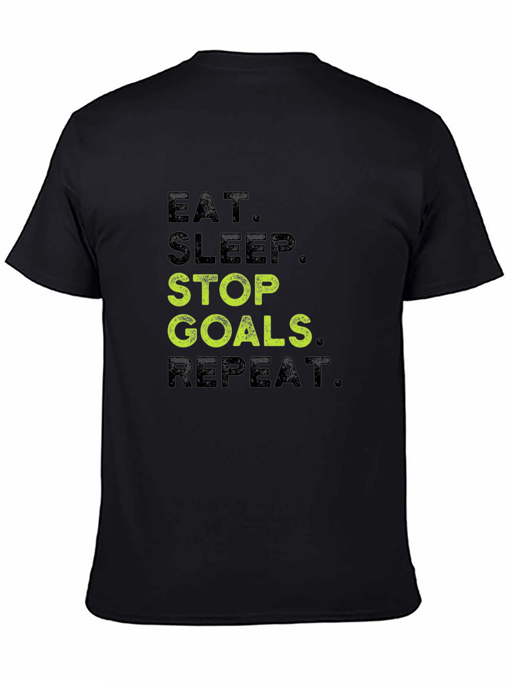 Eat Sleep Stop Goals Repeat Black T-Shirt