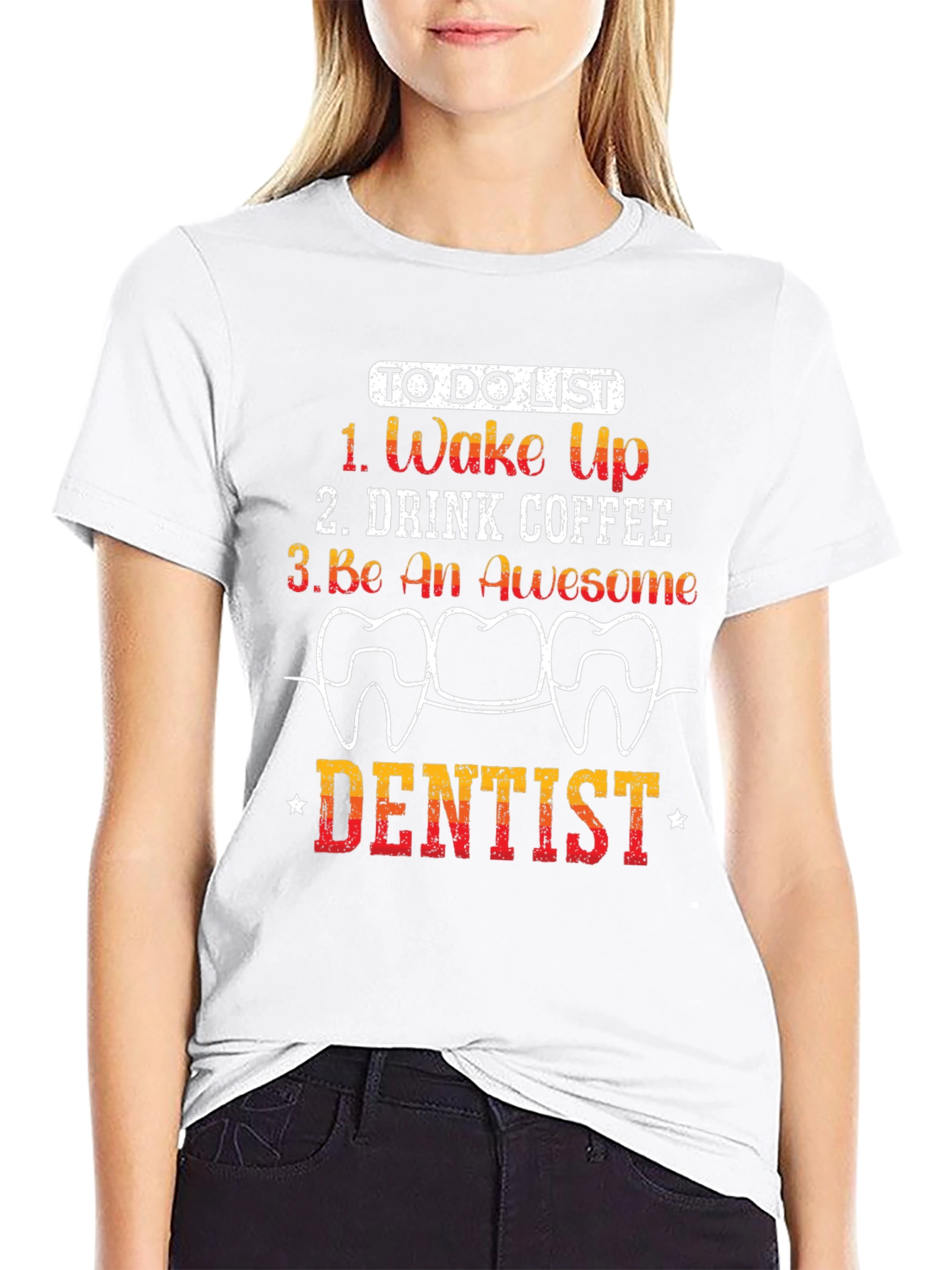 Dentist To-Do List Graphic Tee - Wake Up Coffee Be Awesome!