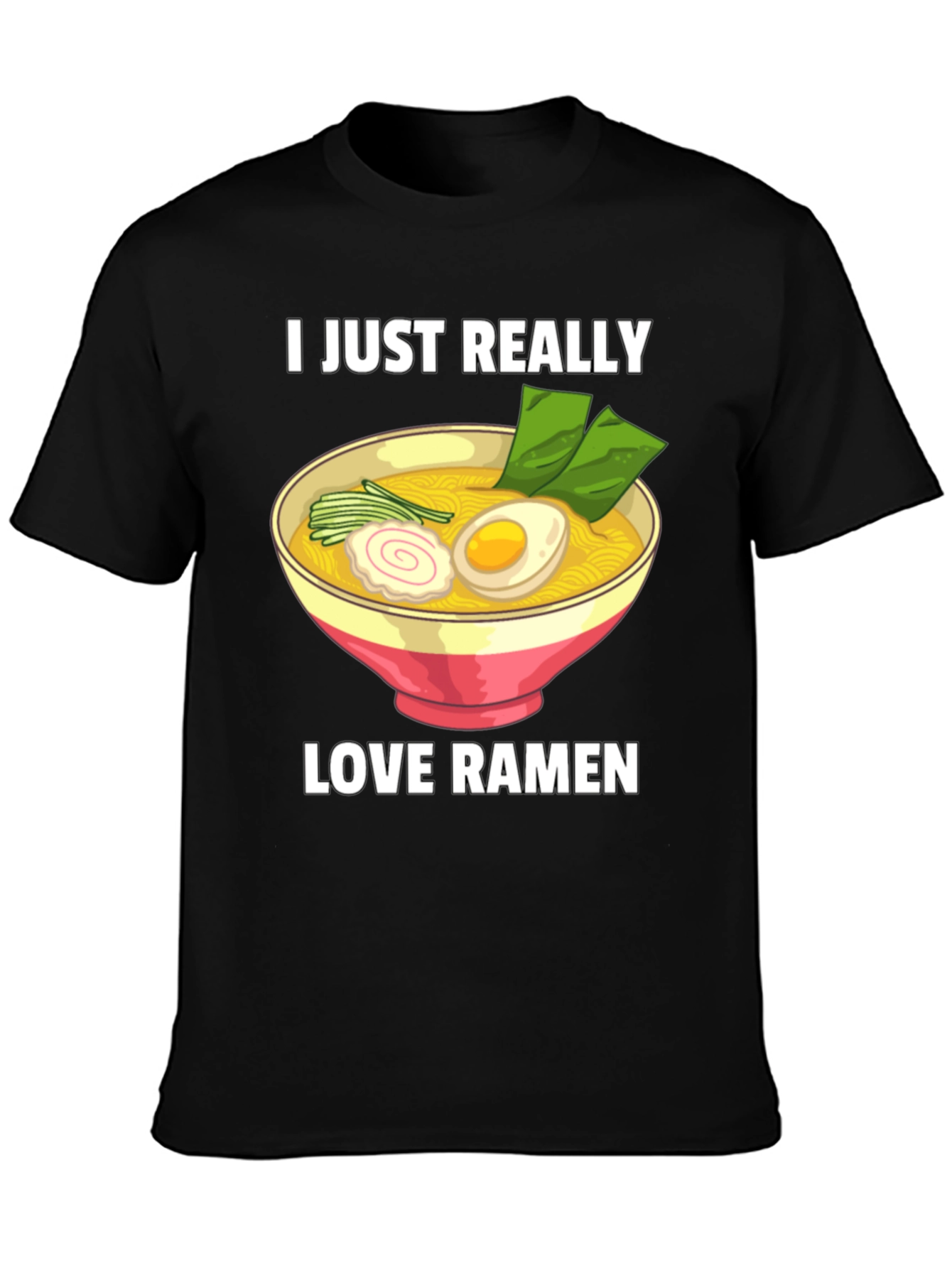 I Just Really Love Ramen T-Shirt - Foodie Tee