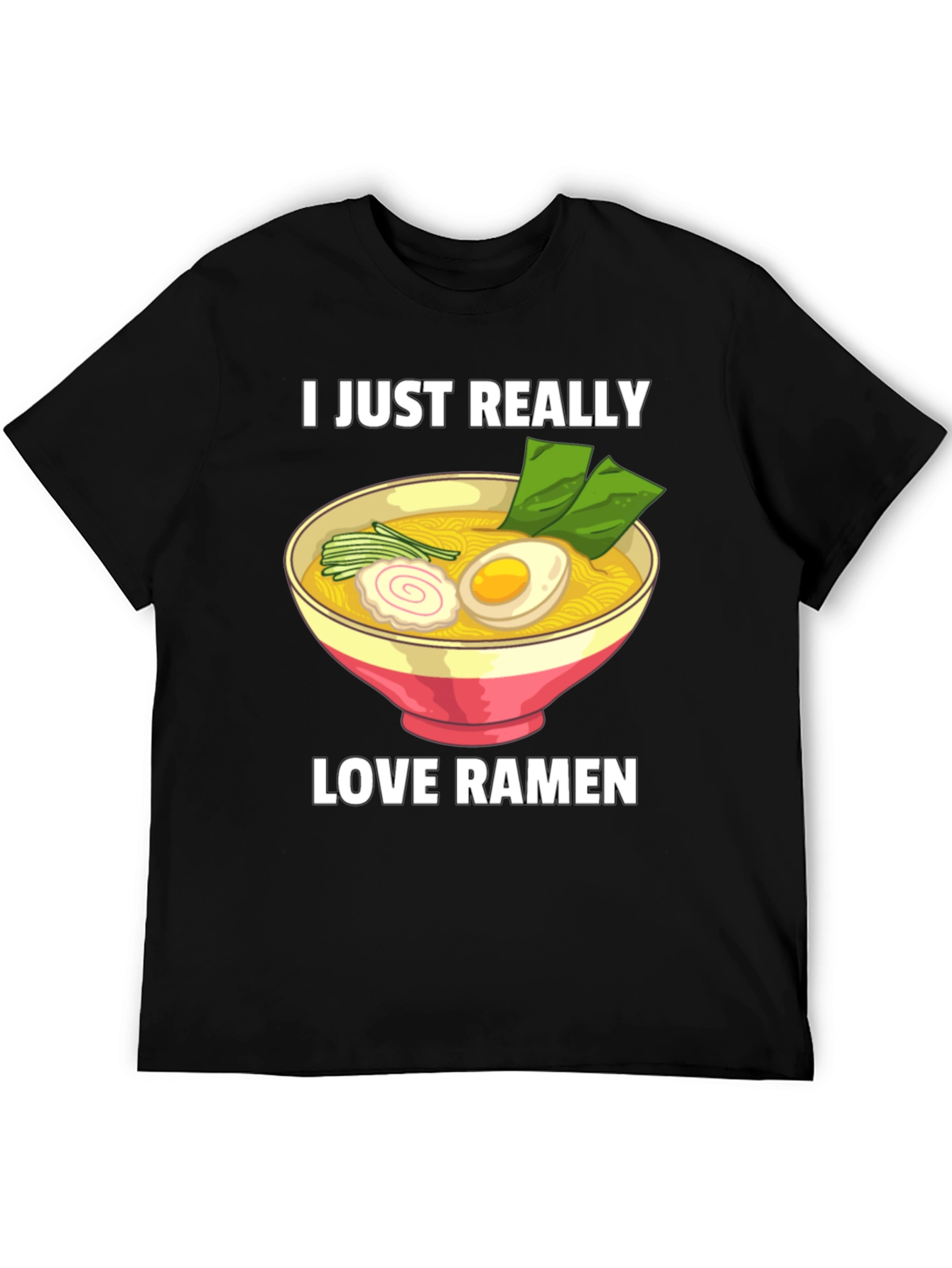 I Just Really Love Ramen T-Shirt - Foodie Tee
