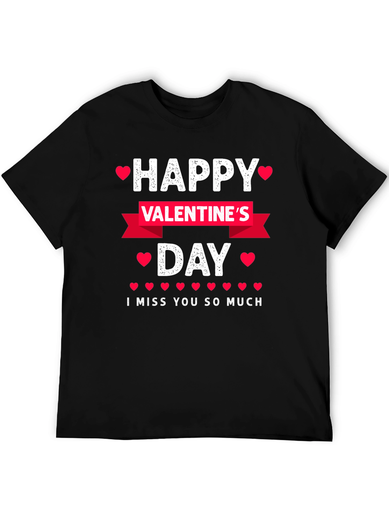Happy Valentines Day T-Shirt - I Miss You So Much