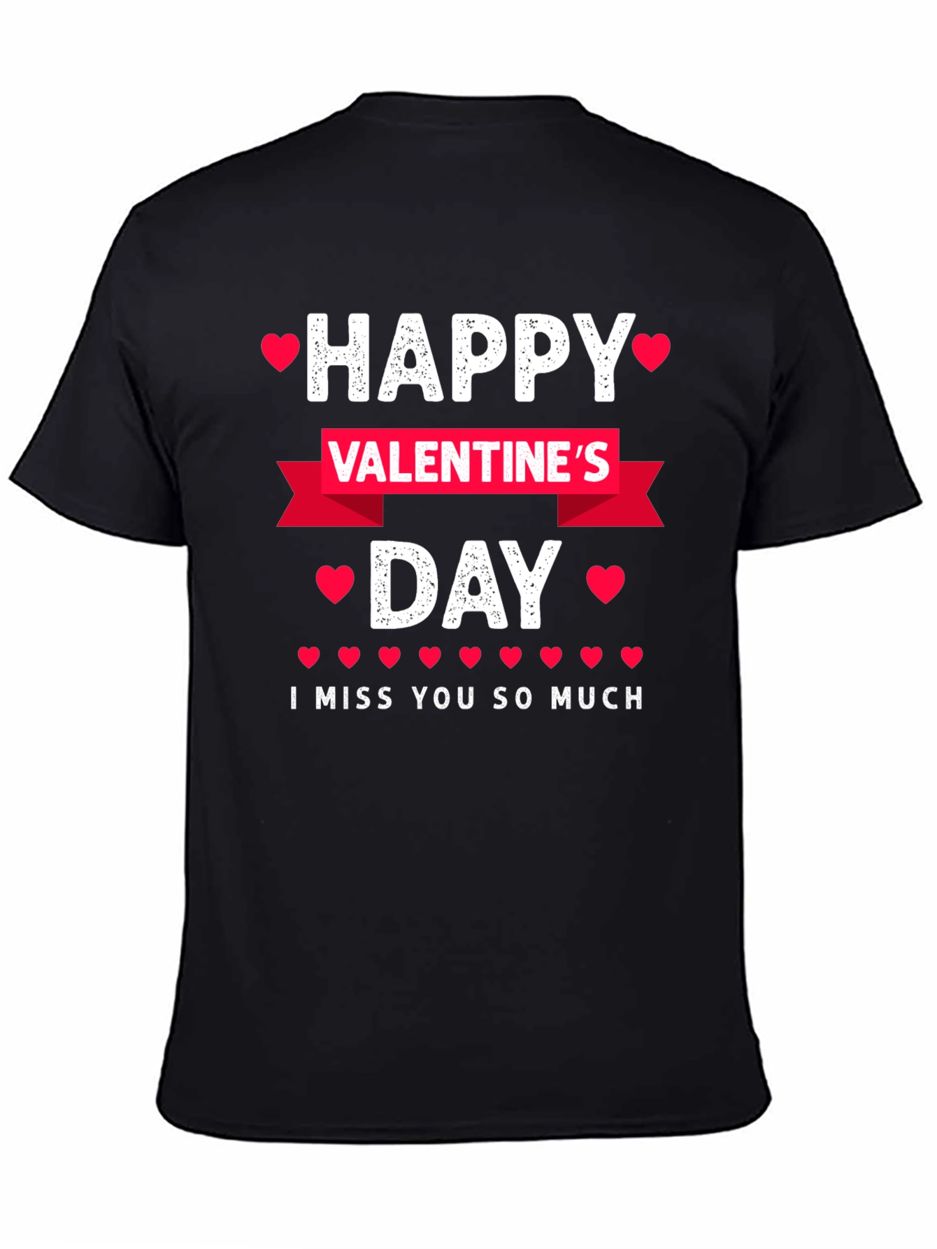Happy Valentines Day T-Shirt - I Miss You So Much