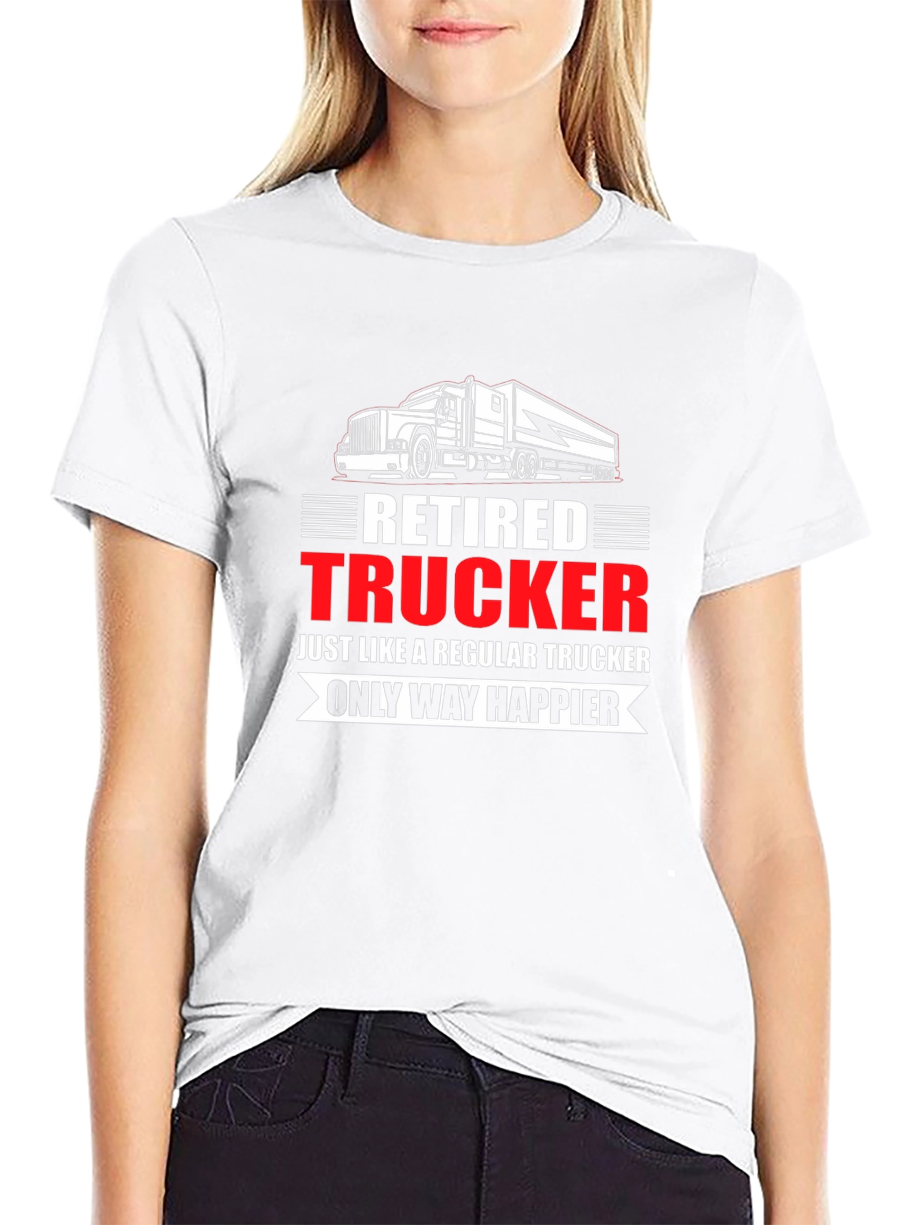 Retired Trucker T-Shirt: Happier Life