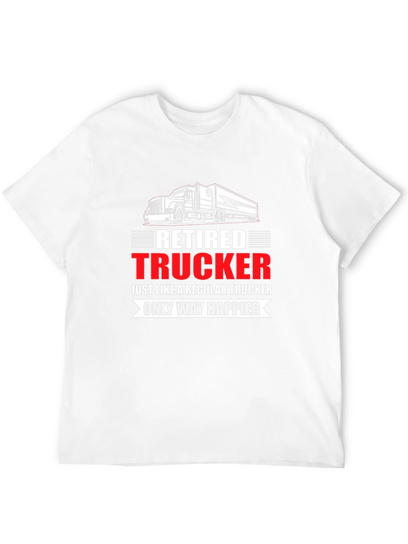 Retired Trucker T-Shirt: Happier Life