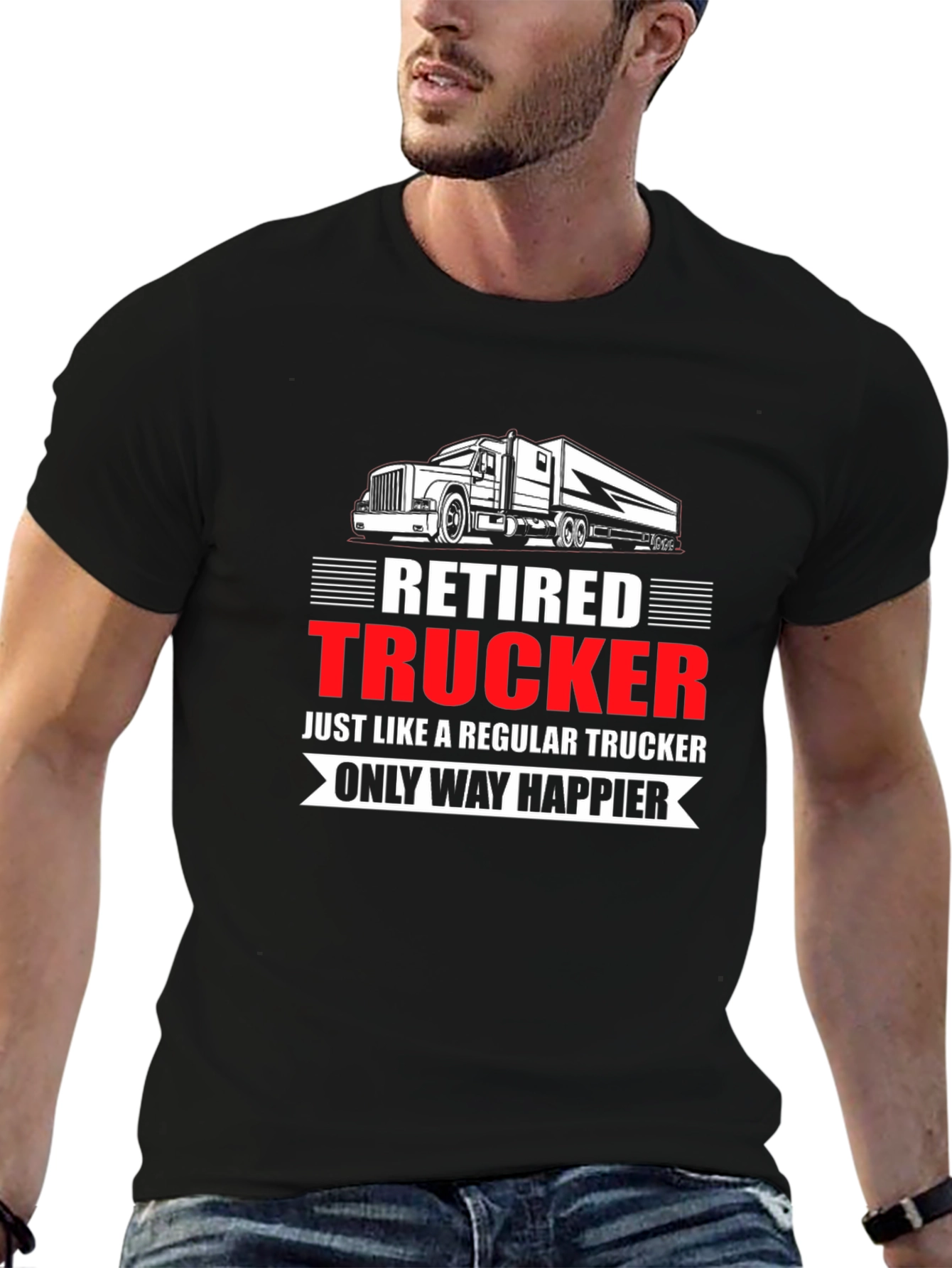 Retired Trucker T-Shirt: Happier Life