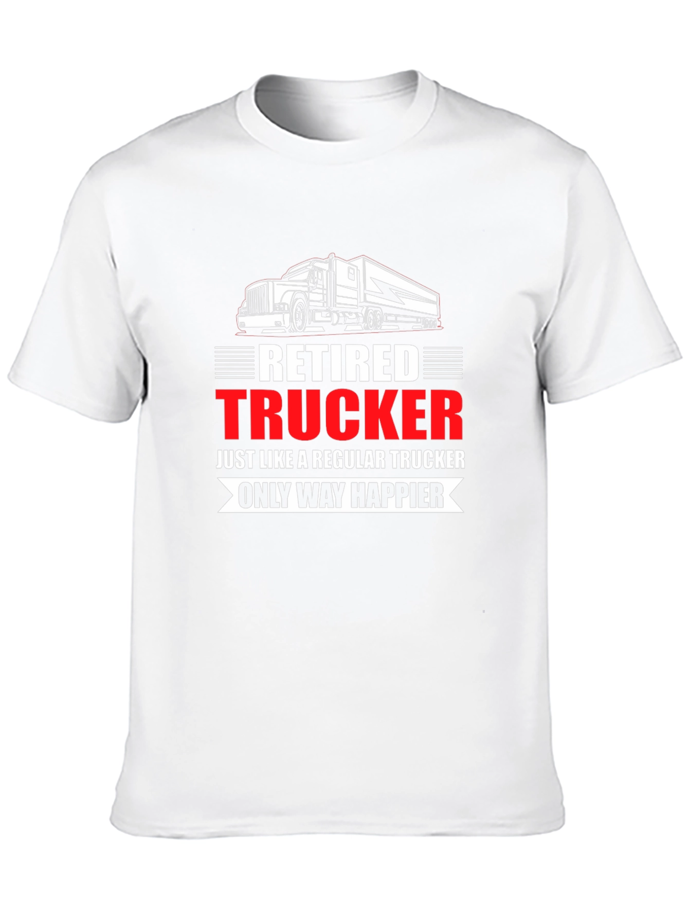 Retired Trucker T-Shirt: Happier Life
