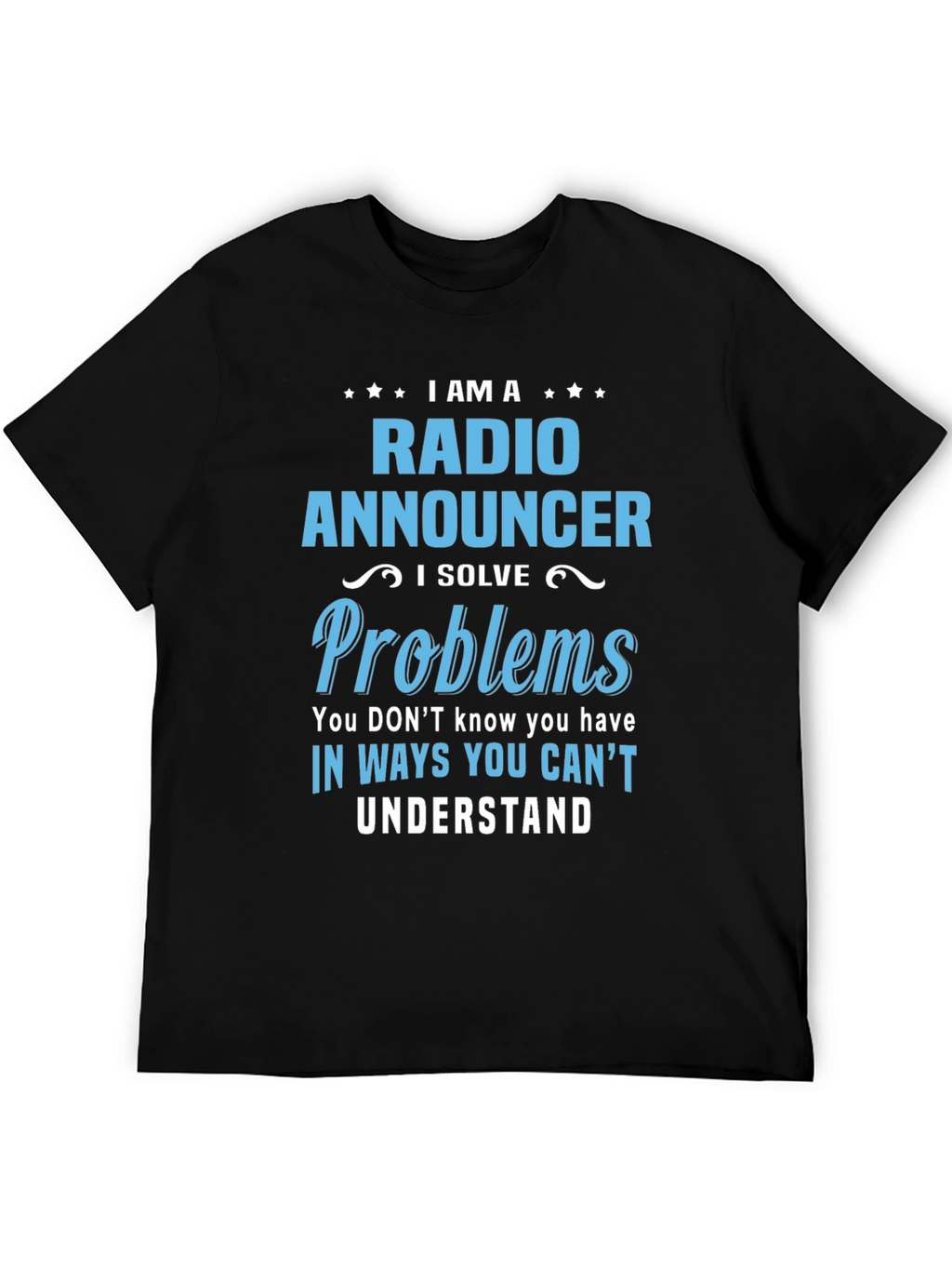 Radio Announcer T-Shirt - I Solve Problems