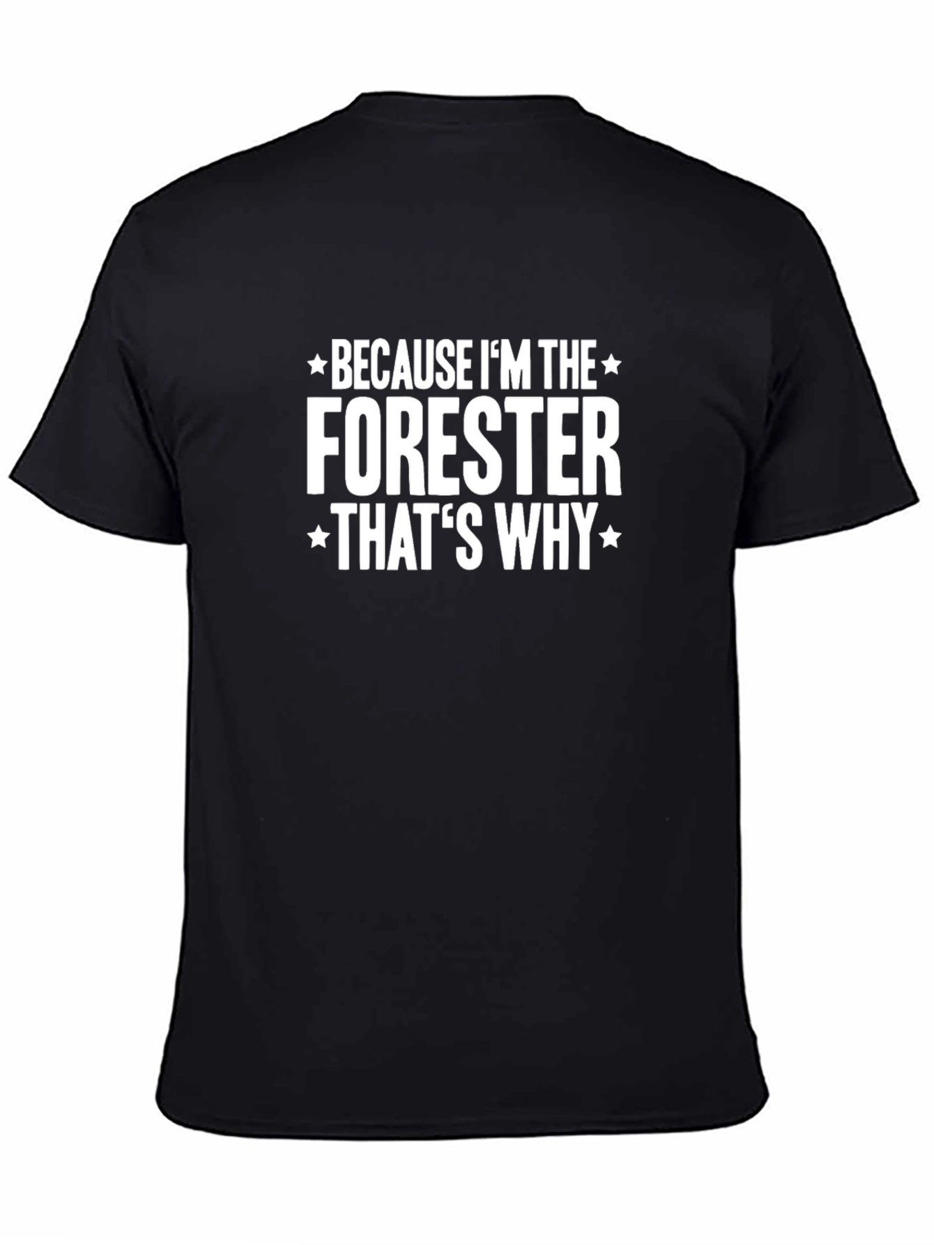 Forester T-Shirt - Because Im the Forester Thats Why