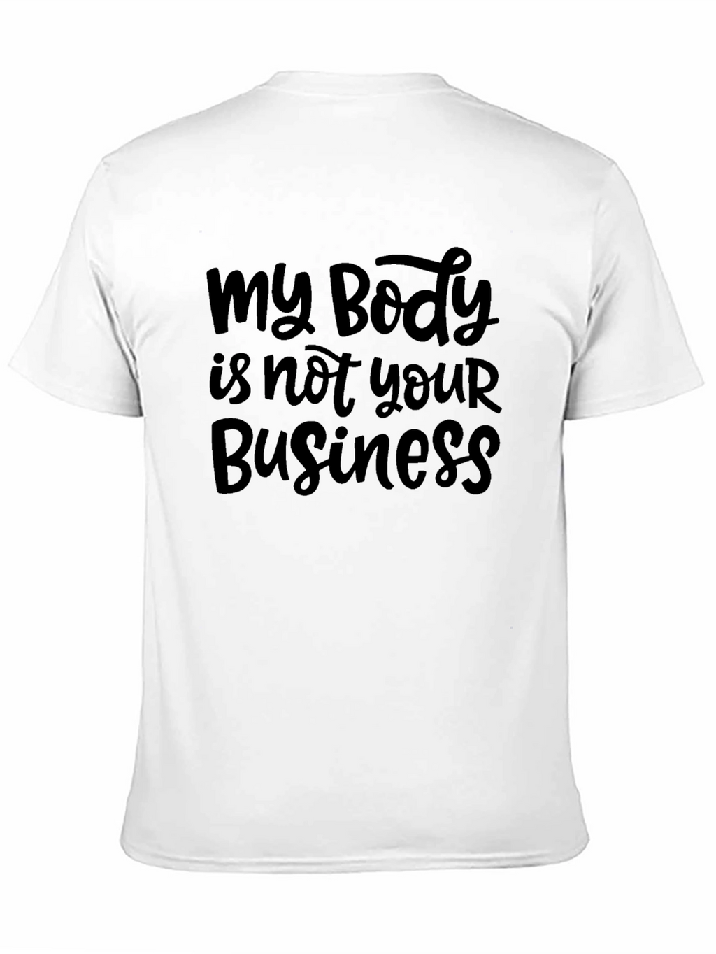 My Body is Not Your Business Black T-Shirt