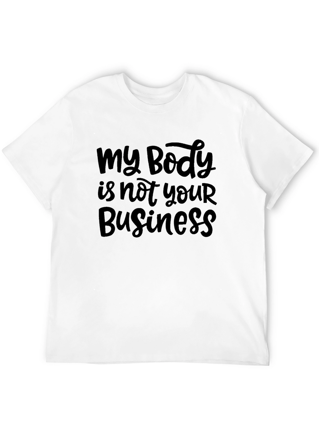 My Body is Not Your Business Black T-Shirt