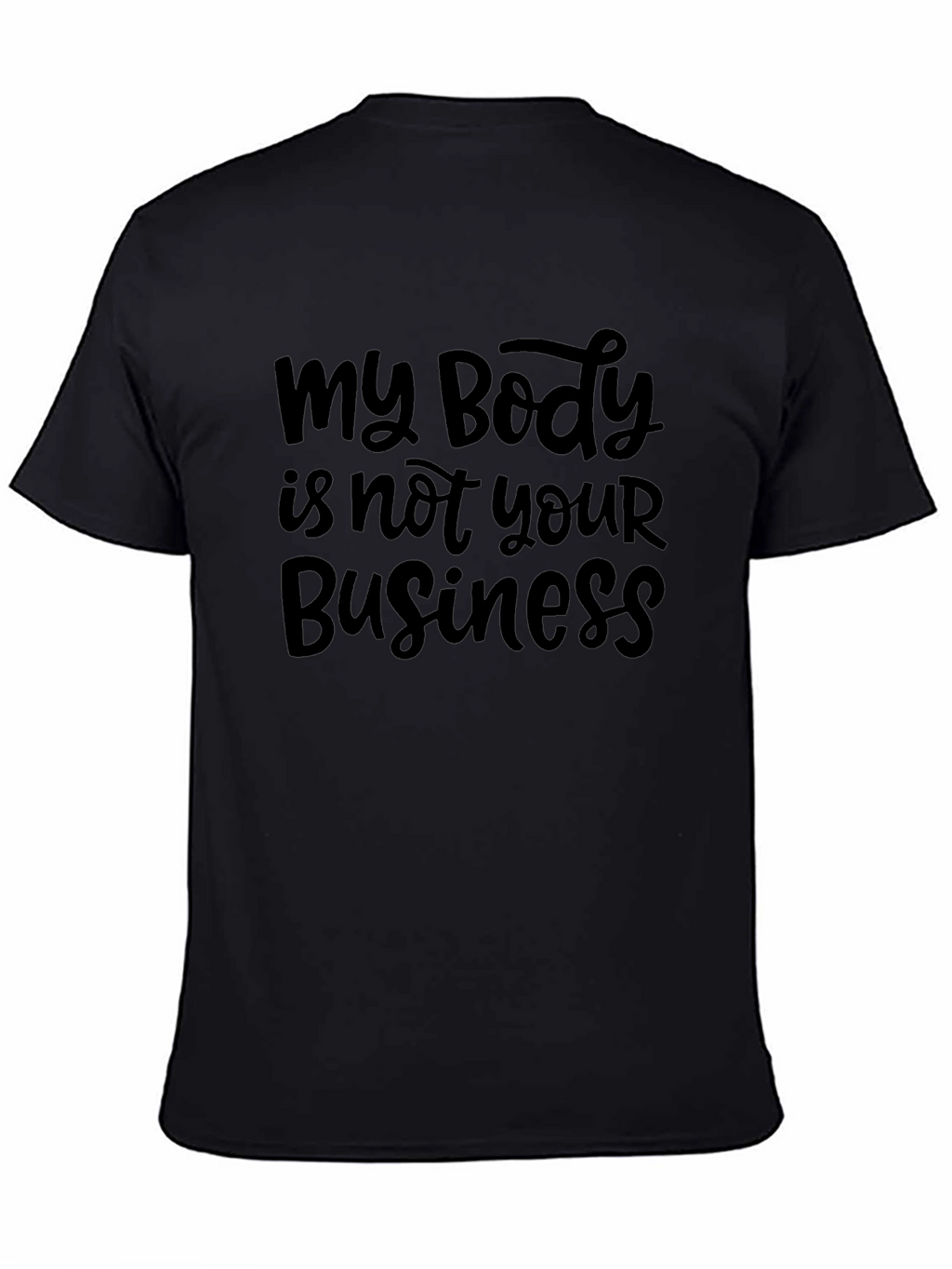 My Body is Not Your Business Black T-Shirt