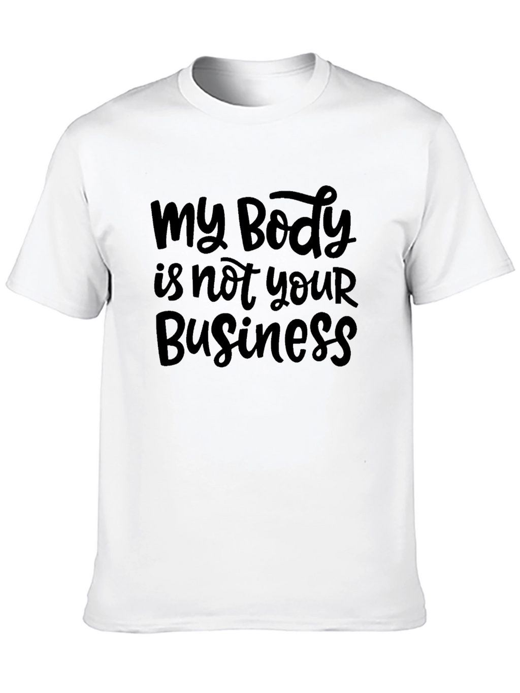 My Body is Not Your Business Black T-Shirt