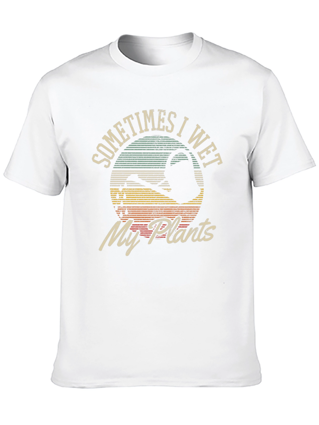 Sometimes I Wet My Plants Graphic T-Shirt