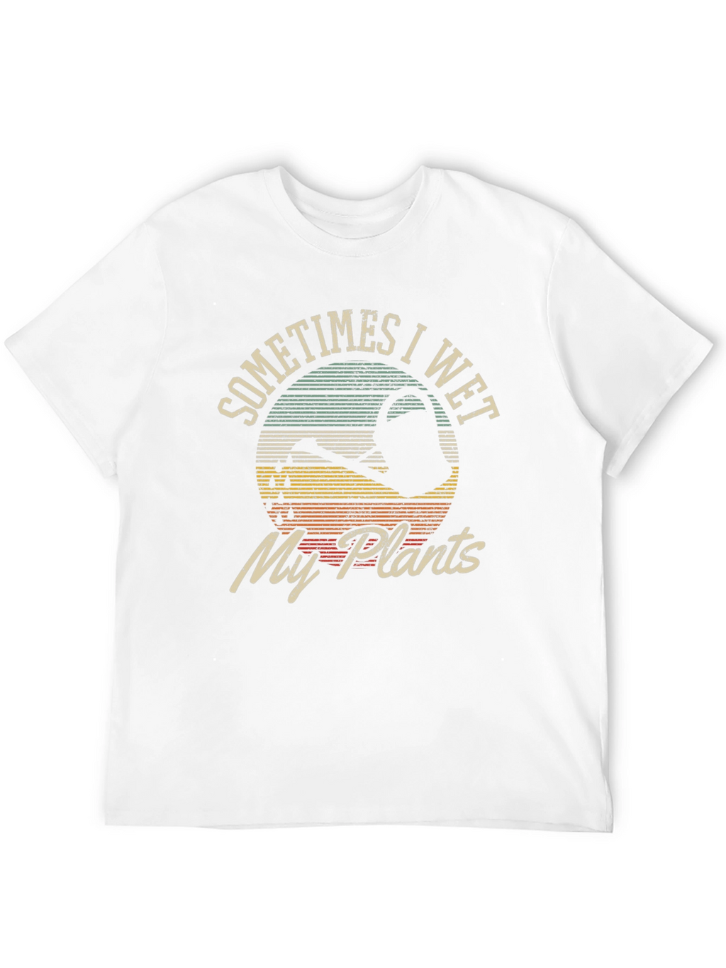 Sometimes I Wet My Plants Graphic T-Shirt