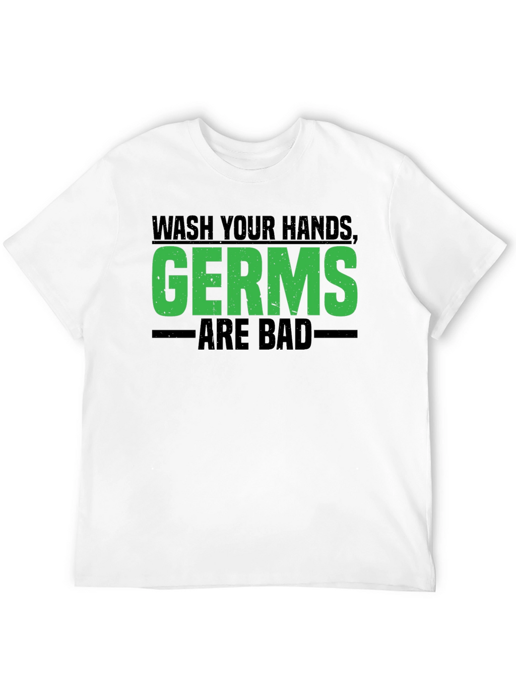 Wash Your Hands Germs Are Bad Graphic Tee