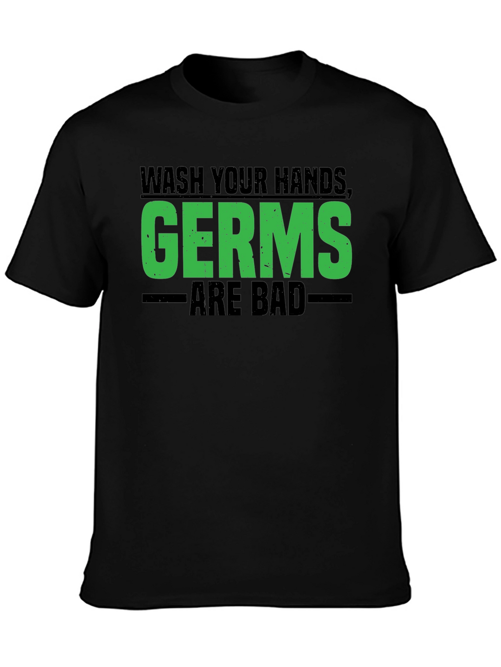 Wash Your Hands Germs Are Bad Graphic Tee