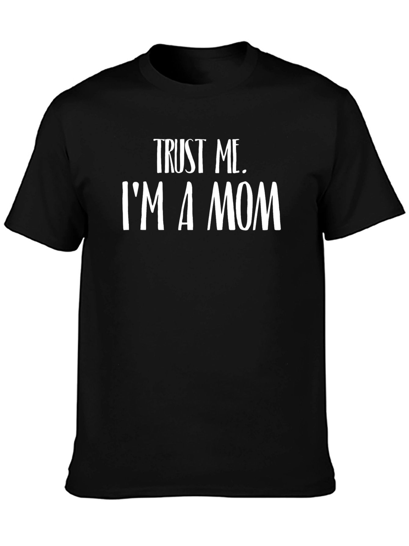 Trust Me Im a Mom Black Graphic T-Shirt