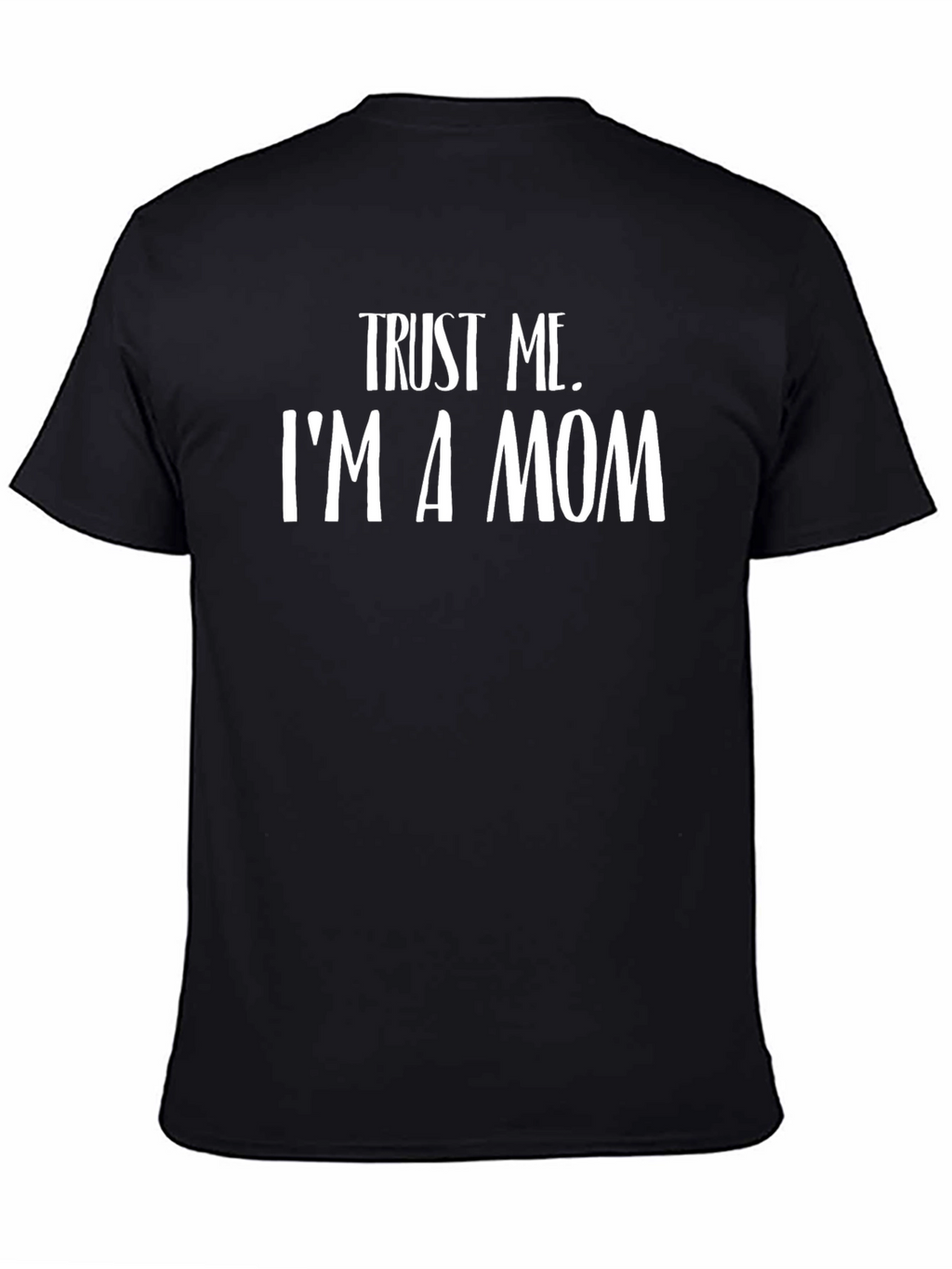 Trust Me Im a Mom Black Graphic T-Shirt