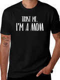 Trust Me Im a Mom Black Graphic T-Shirt