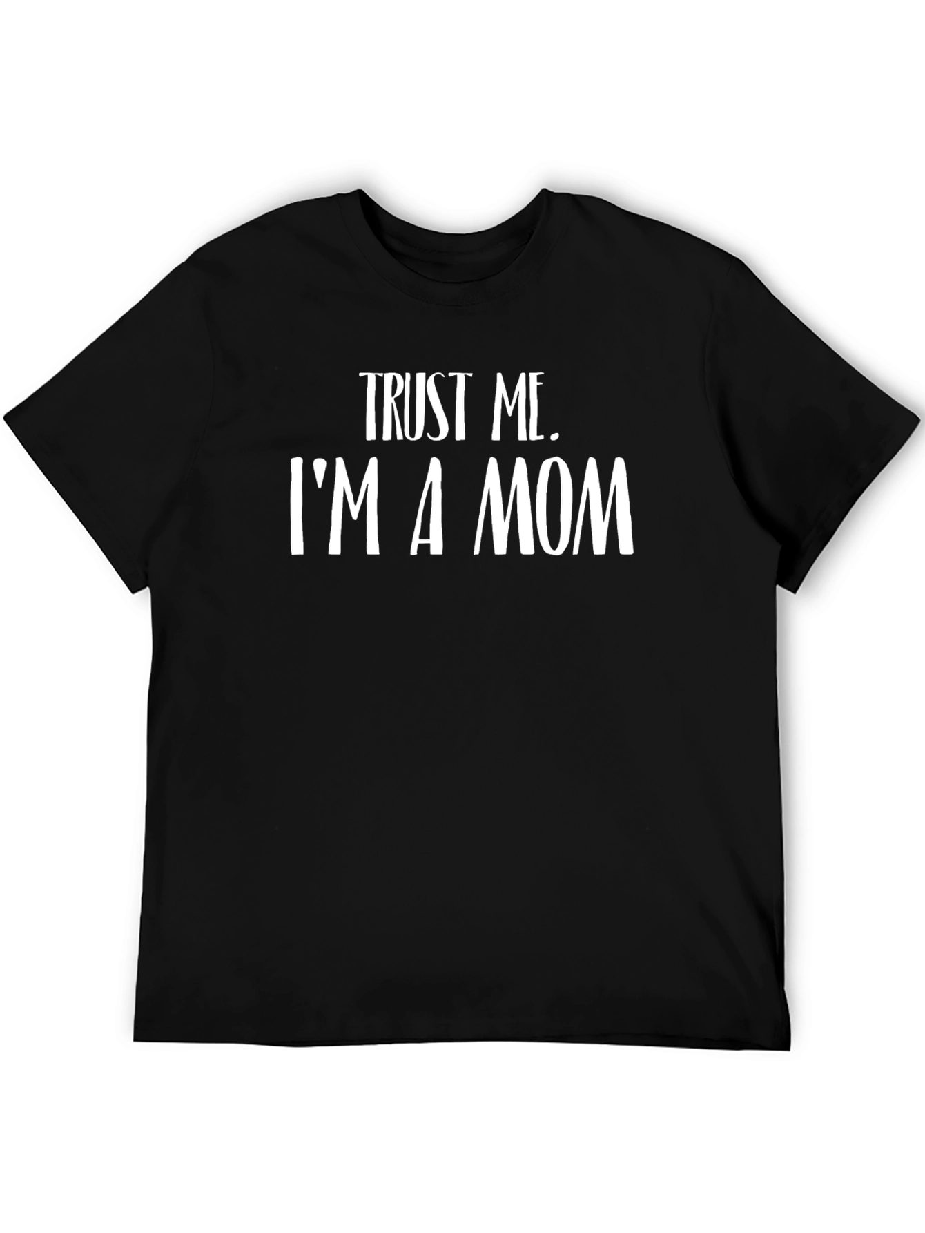 Trust Me Im a Mom Black Graphic T-Shirt