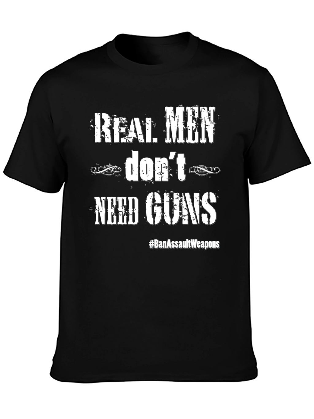Real Men Dont Need Guns Graphic Tee