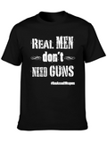 Real Men Dont Need Guns Graphic Tee