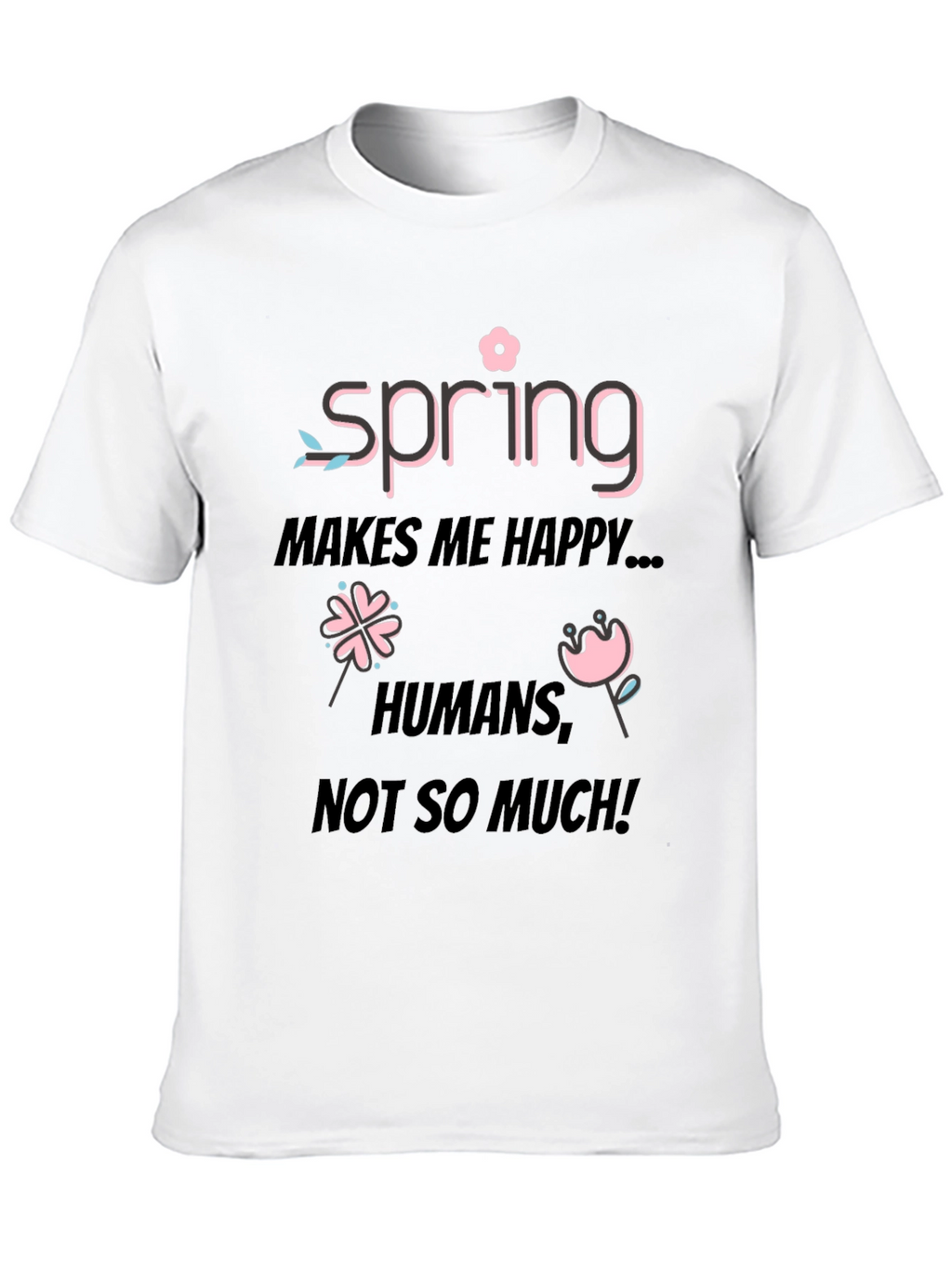 Spring Makes Me Happy T-Shirt