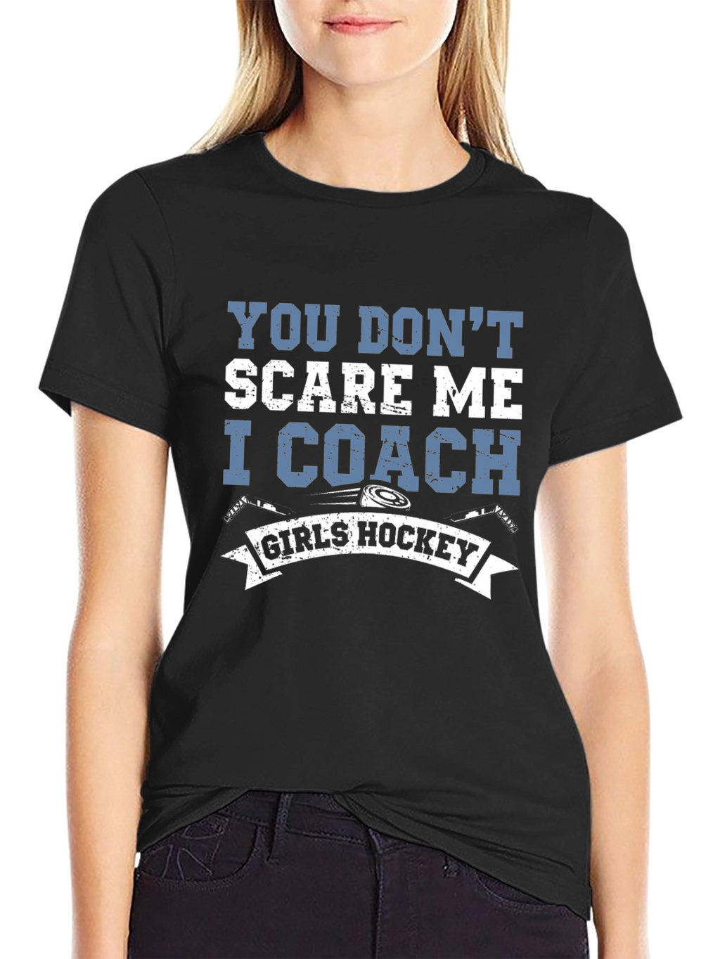 You Dont Scare Me I Coach Girls Hockey T-Shirt