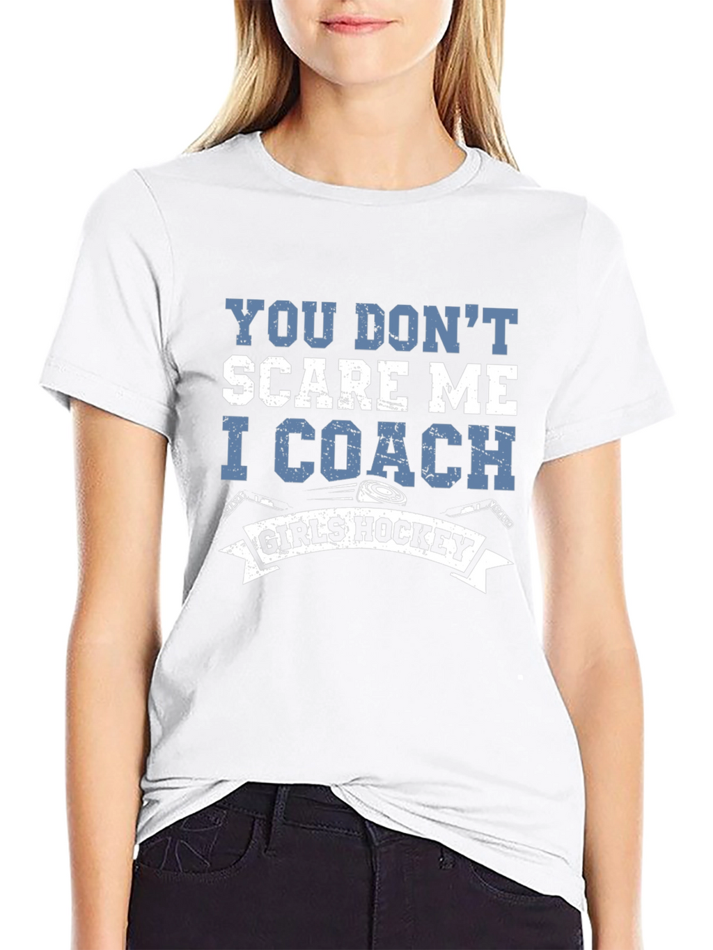 You Dont Scare Me I Coach Girls Hockey T-Shirt