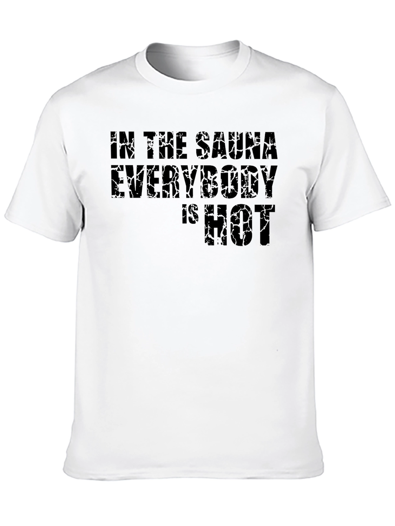 In the Sauna Everybody is HOT Black T-Shirt