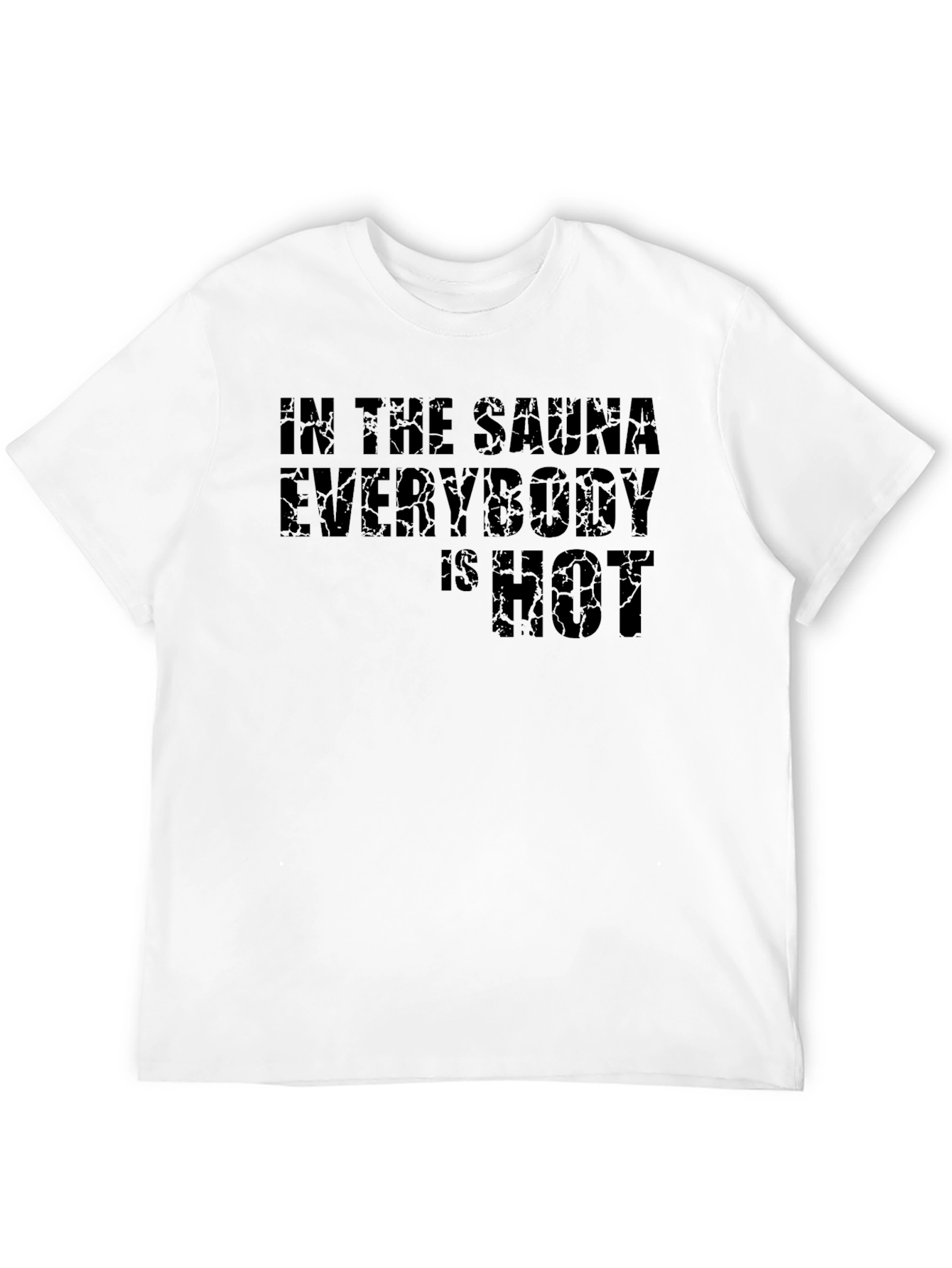 In the Sauna Everybody is HOT Black T-Shirt