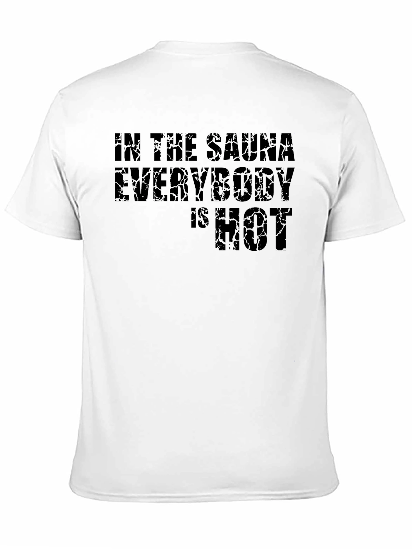 In the Sauna Everybody is HOT Black T-Shirt
