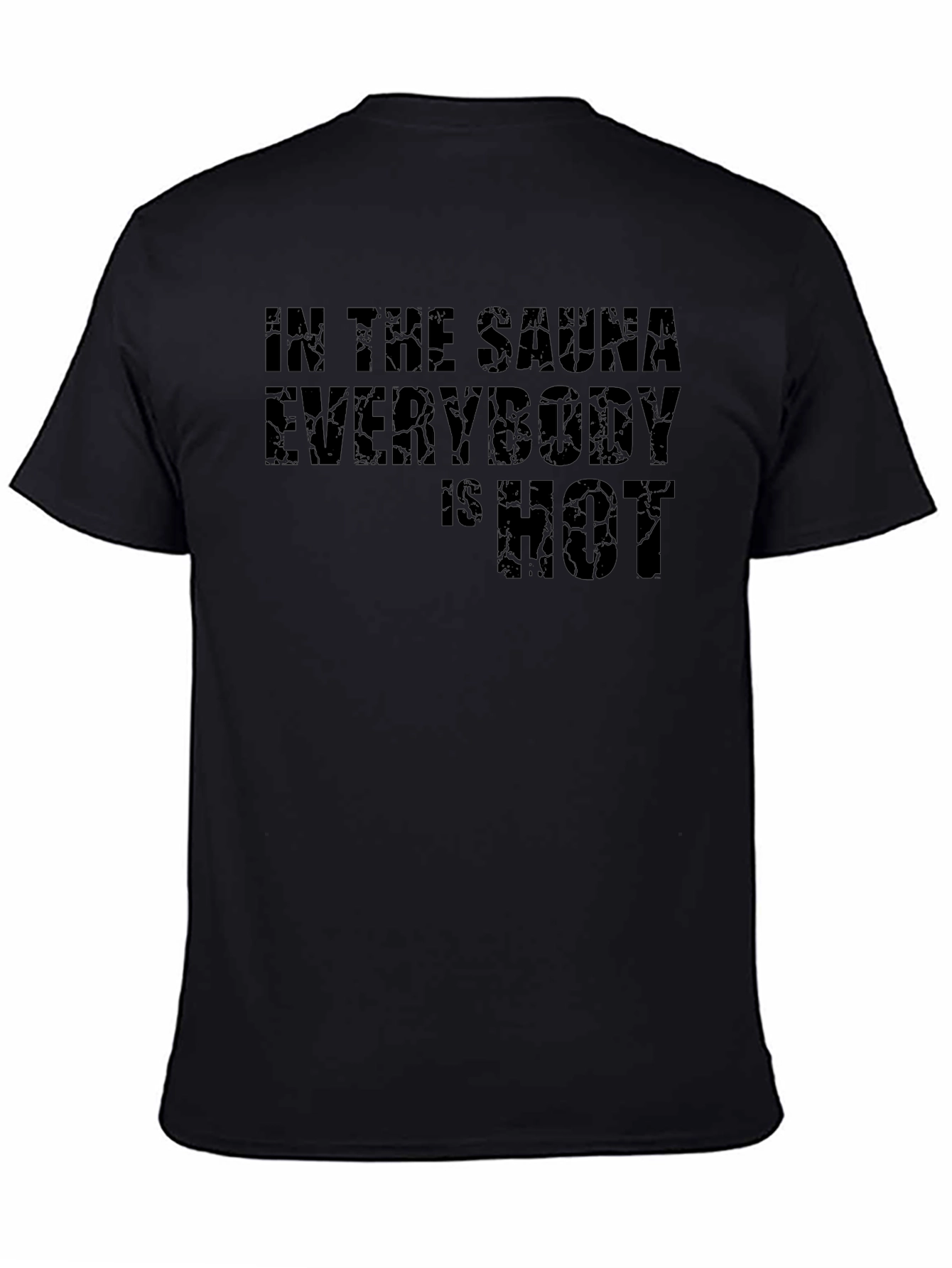 In the Sauna Everybody is HOT Black T-Shirt