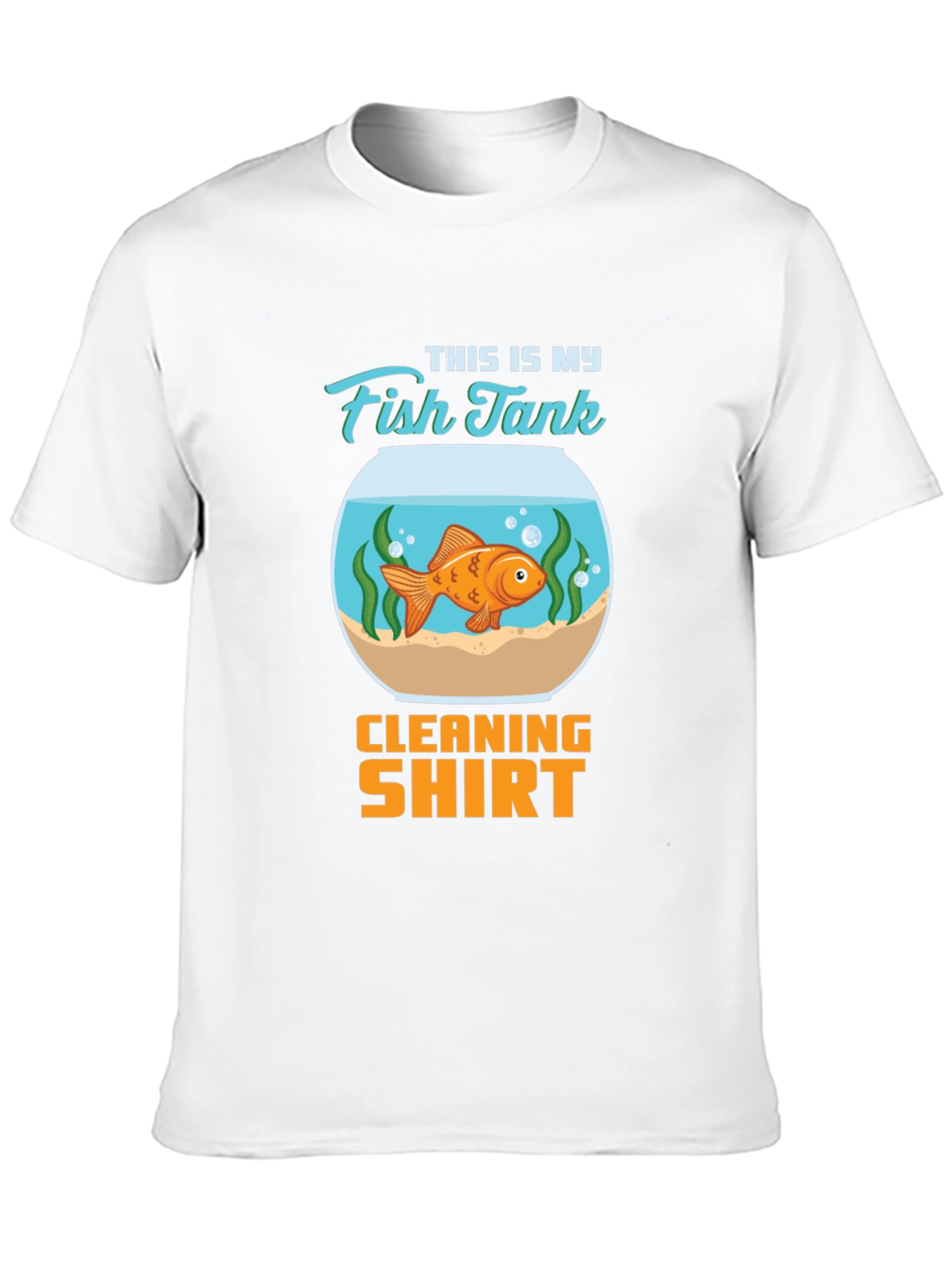 Fish Tank Cleaning Shirt - Novelty T-Shirt