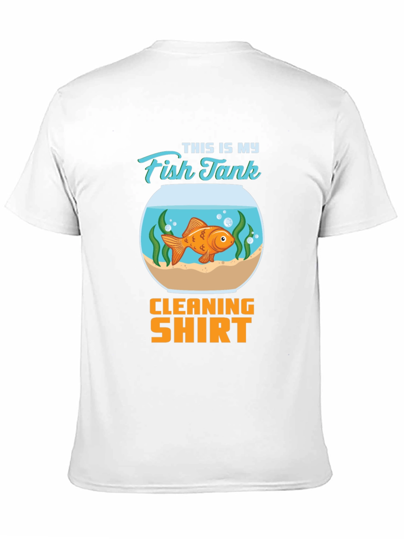 Fish Tank Cleaning Shirt - Novelty T-Shirt
