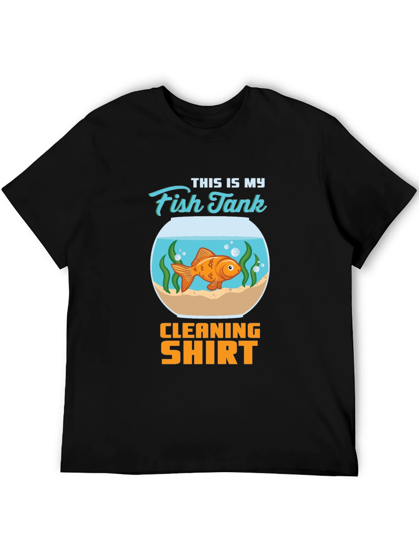 Fish Tank Cleaning Shirt - Novelty T-Shirt