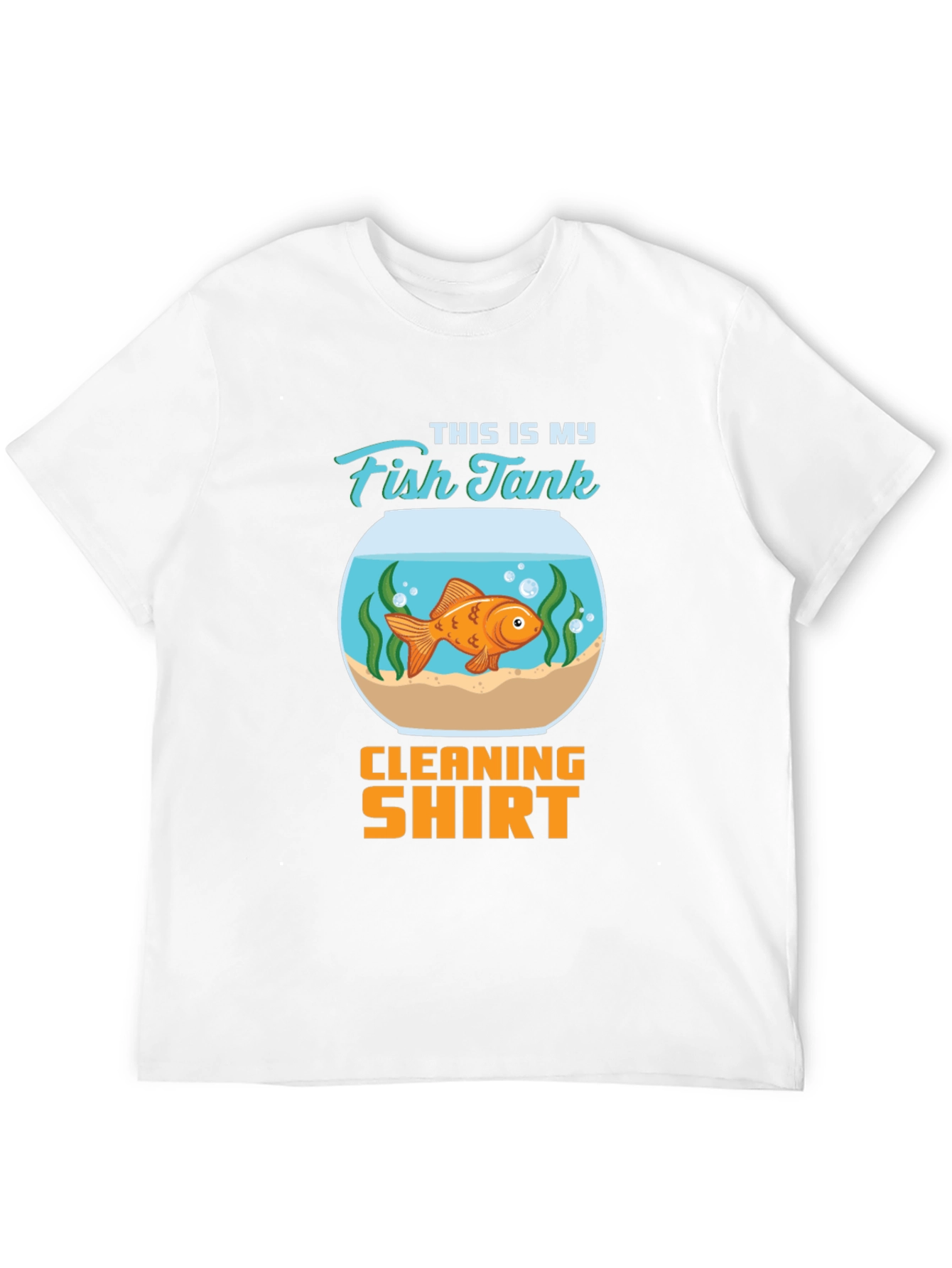 Fish Tank Cleaning Shirt - Novelty T-Shirt