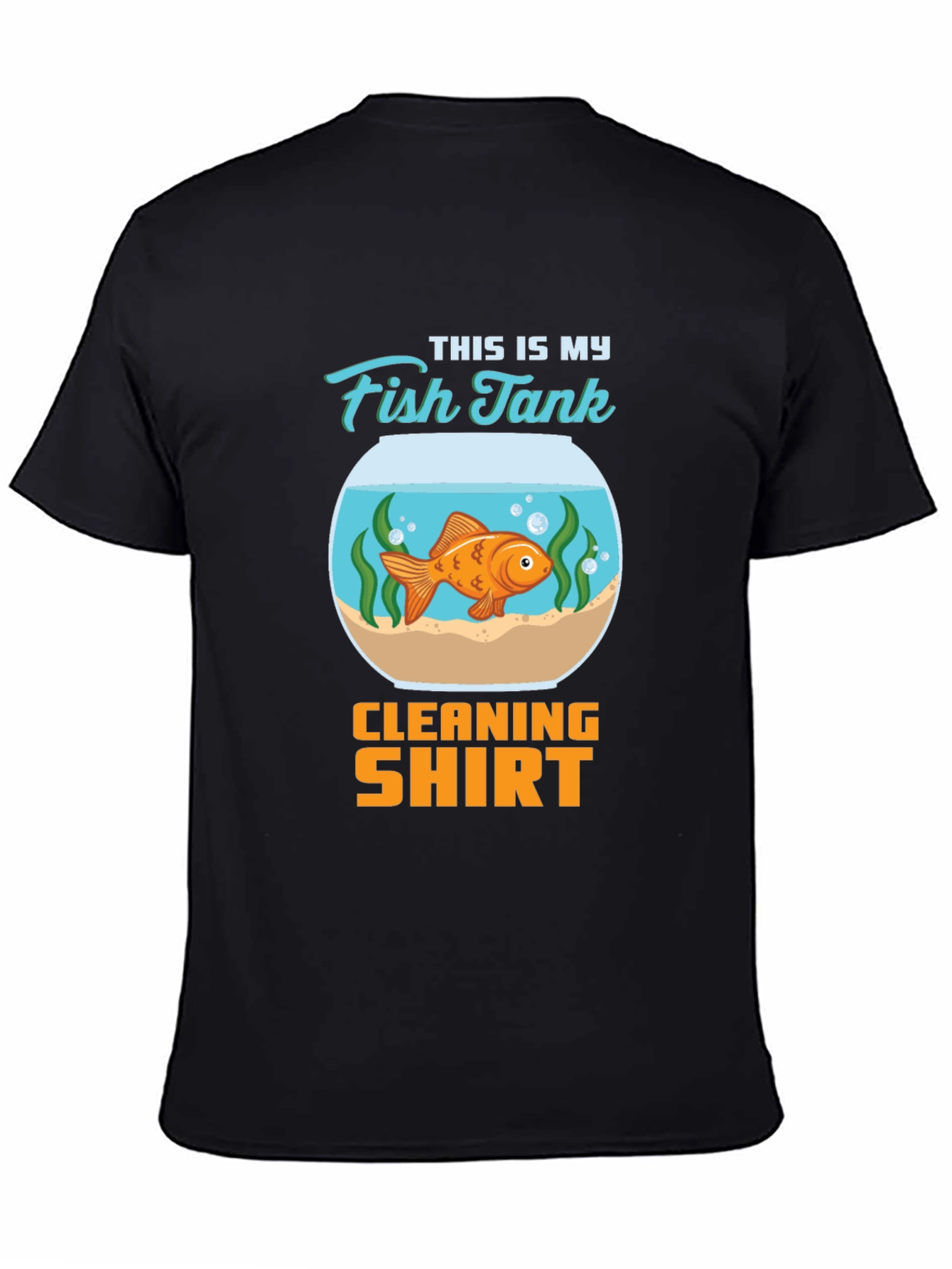 Fish Tank Cleaning Shirt - Novelty T-Shirt