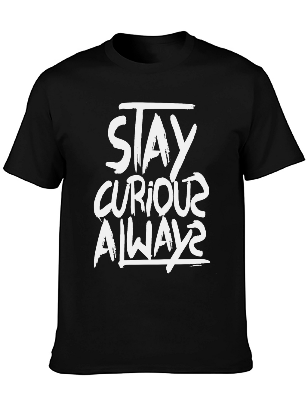 Stay Curious Always Black T-Shirt