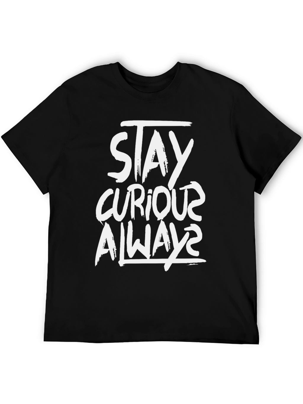 Stay Curious Always Black T-Shirt