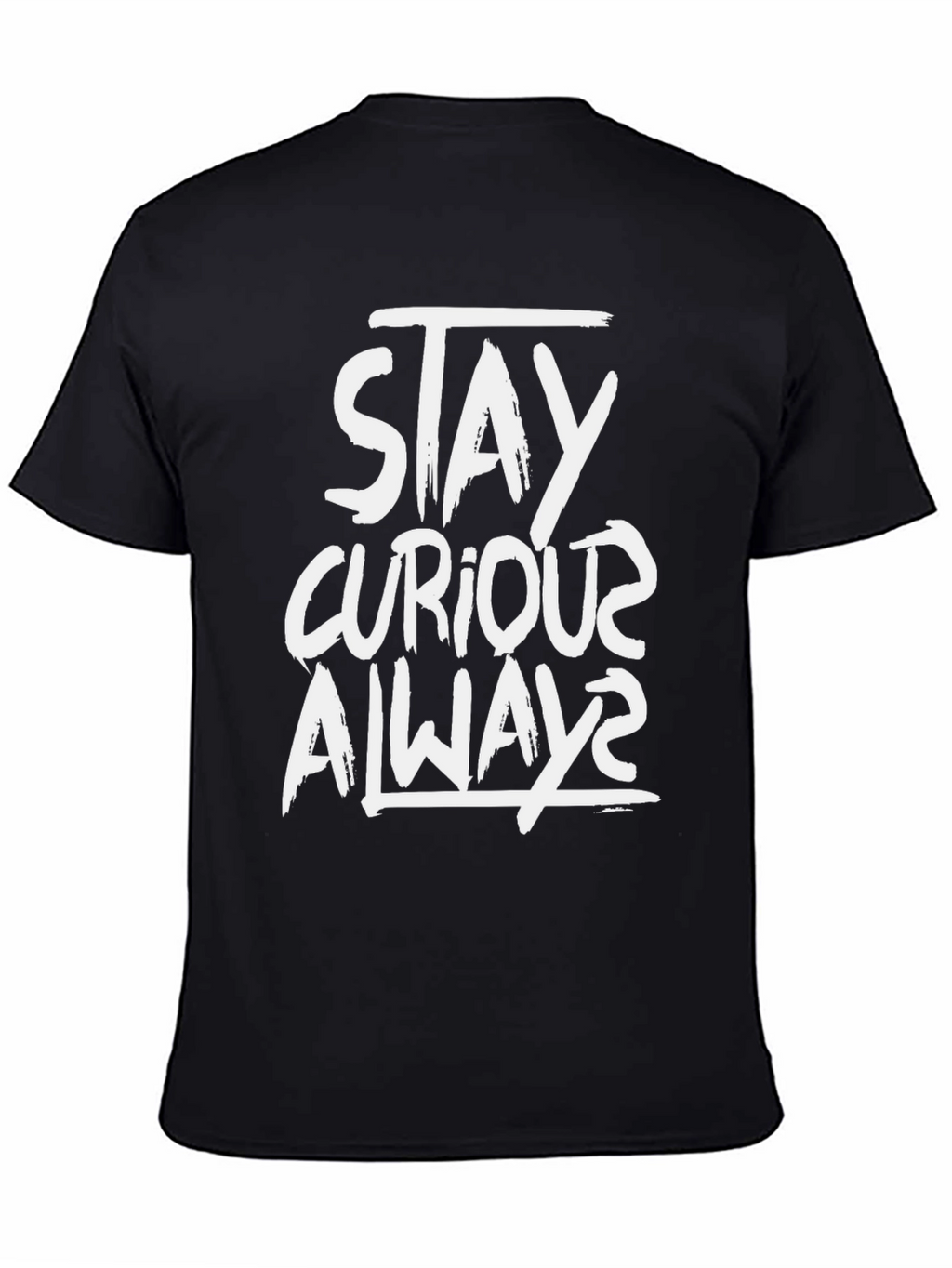 Stay Curious Always Black T-Shirt
