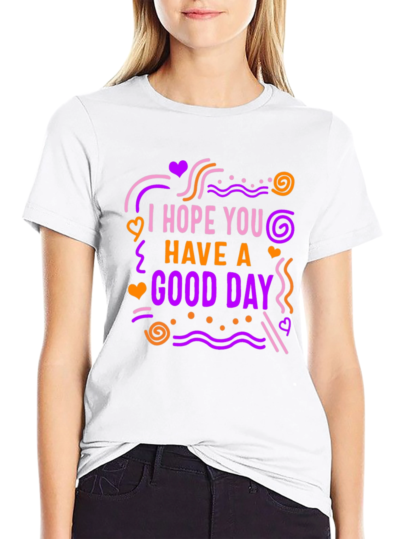 I Hope You Have A Good Day Graphic Tee
