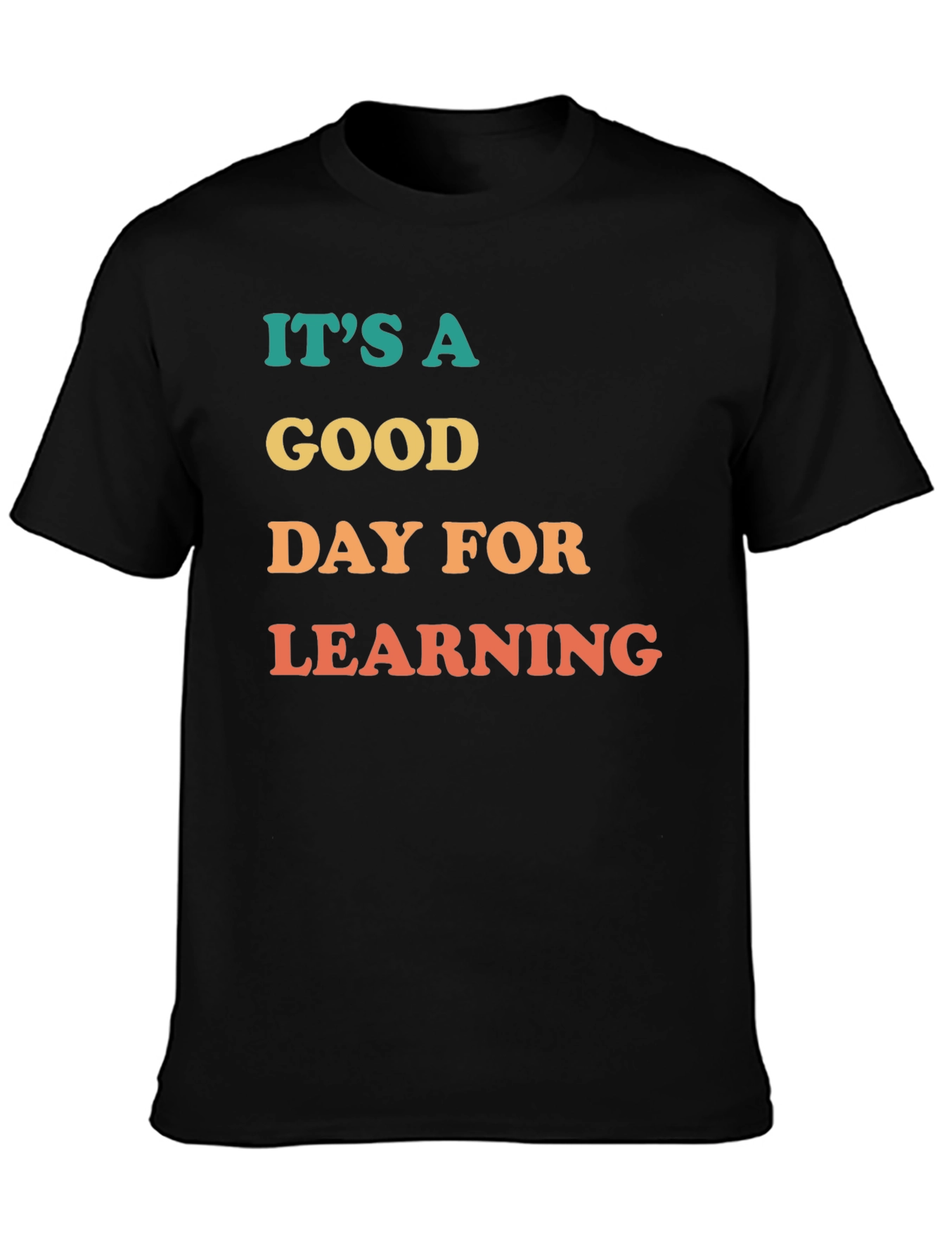 Its A Good Day For Learning Graphic Tee