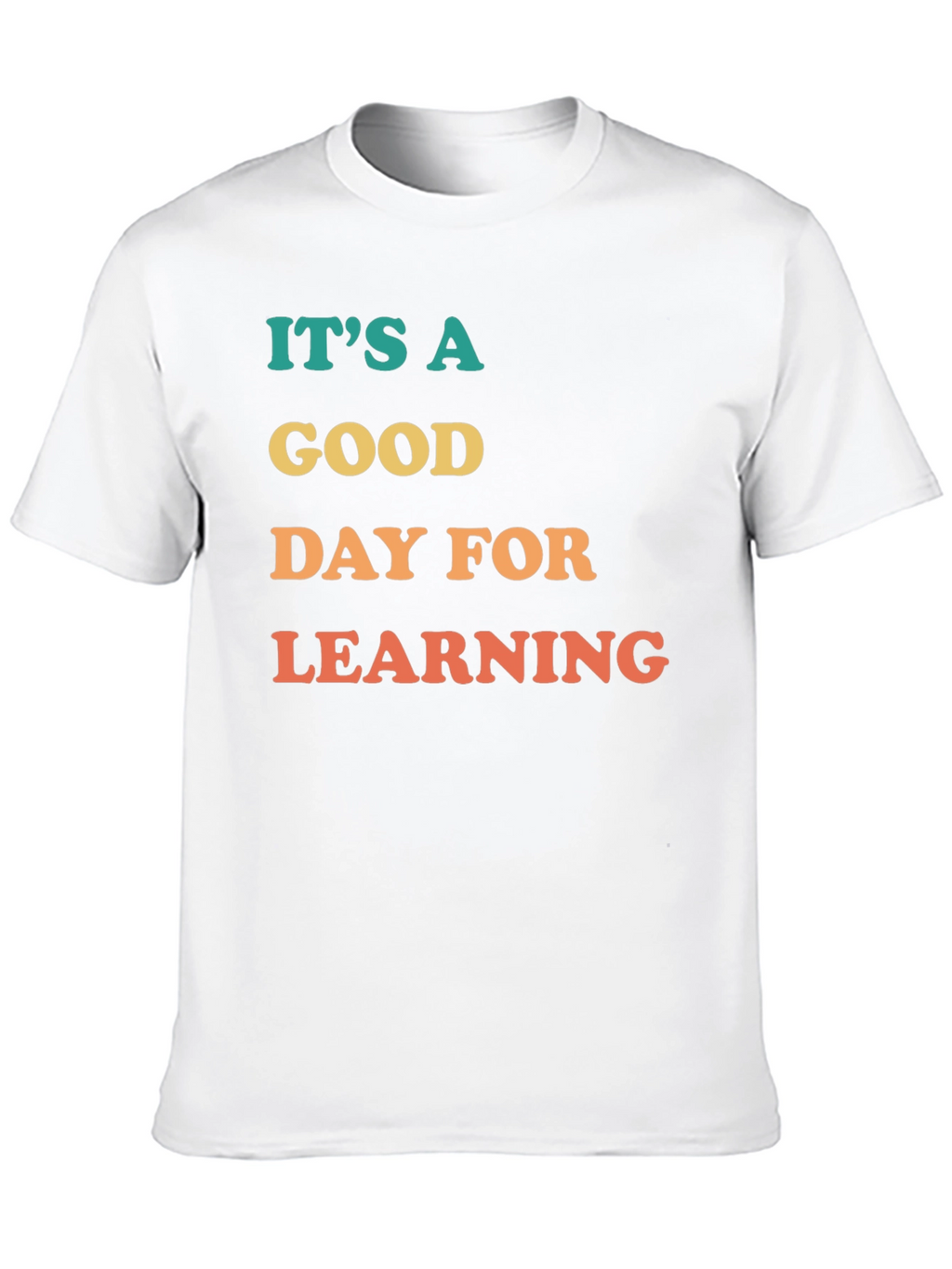 Its A Good Day For Learning Graphic Tee