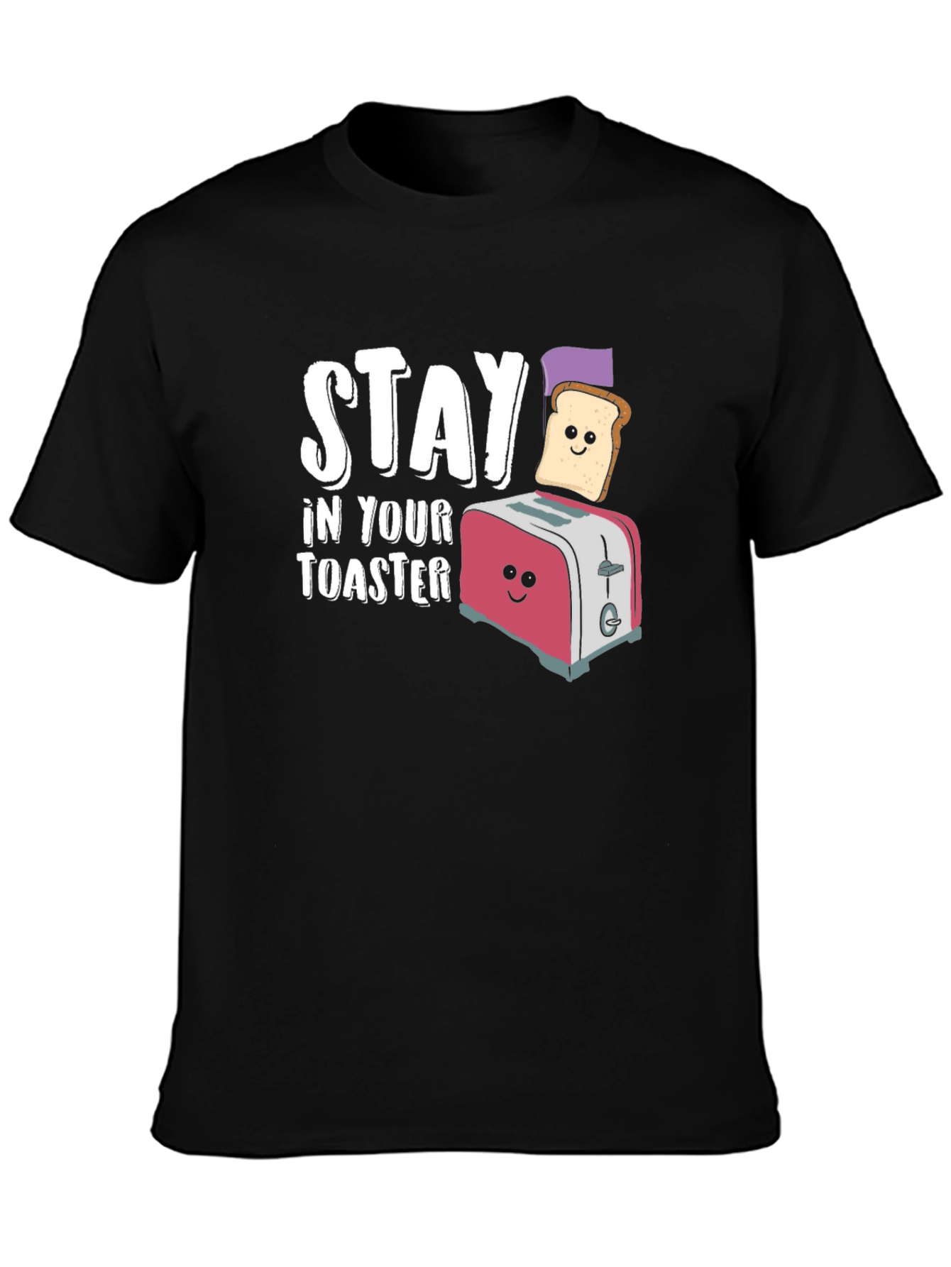Stay In Your Toaster Funny Graphic T-Shirt
