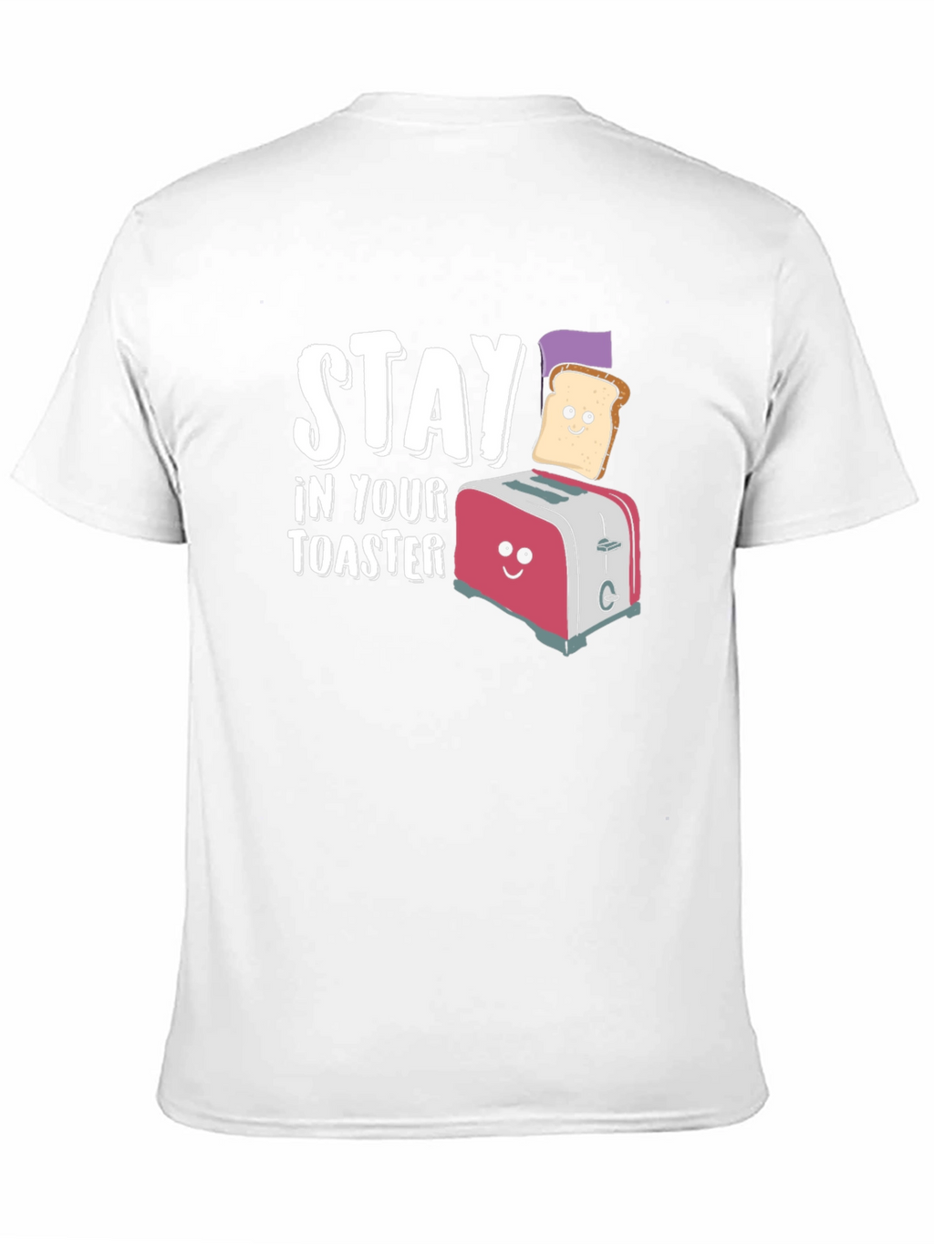 Stay In Your Toaster Funny Graphic T-Shirt