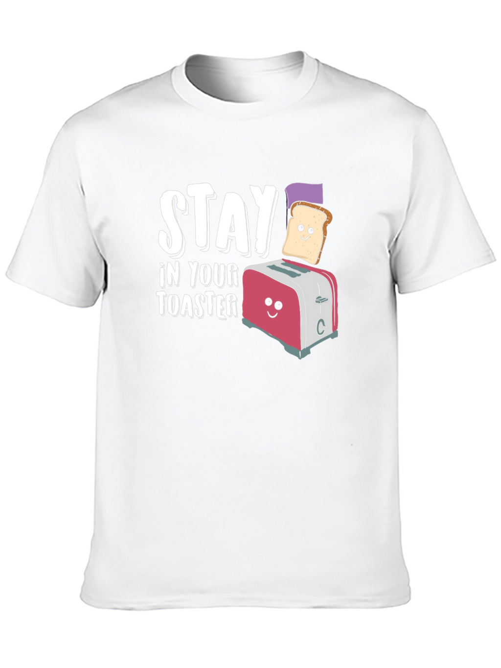 Stay In Your Toaster Funny Graphic T-Shirt