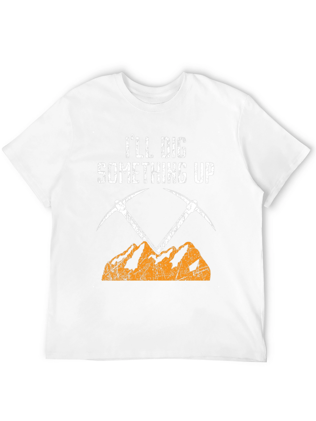 Ill Dig Something Up T-Shirt