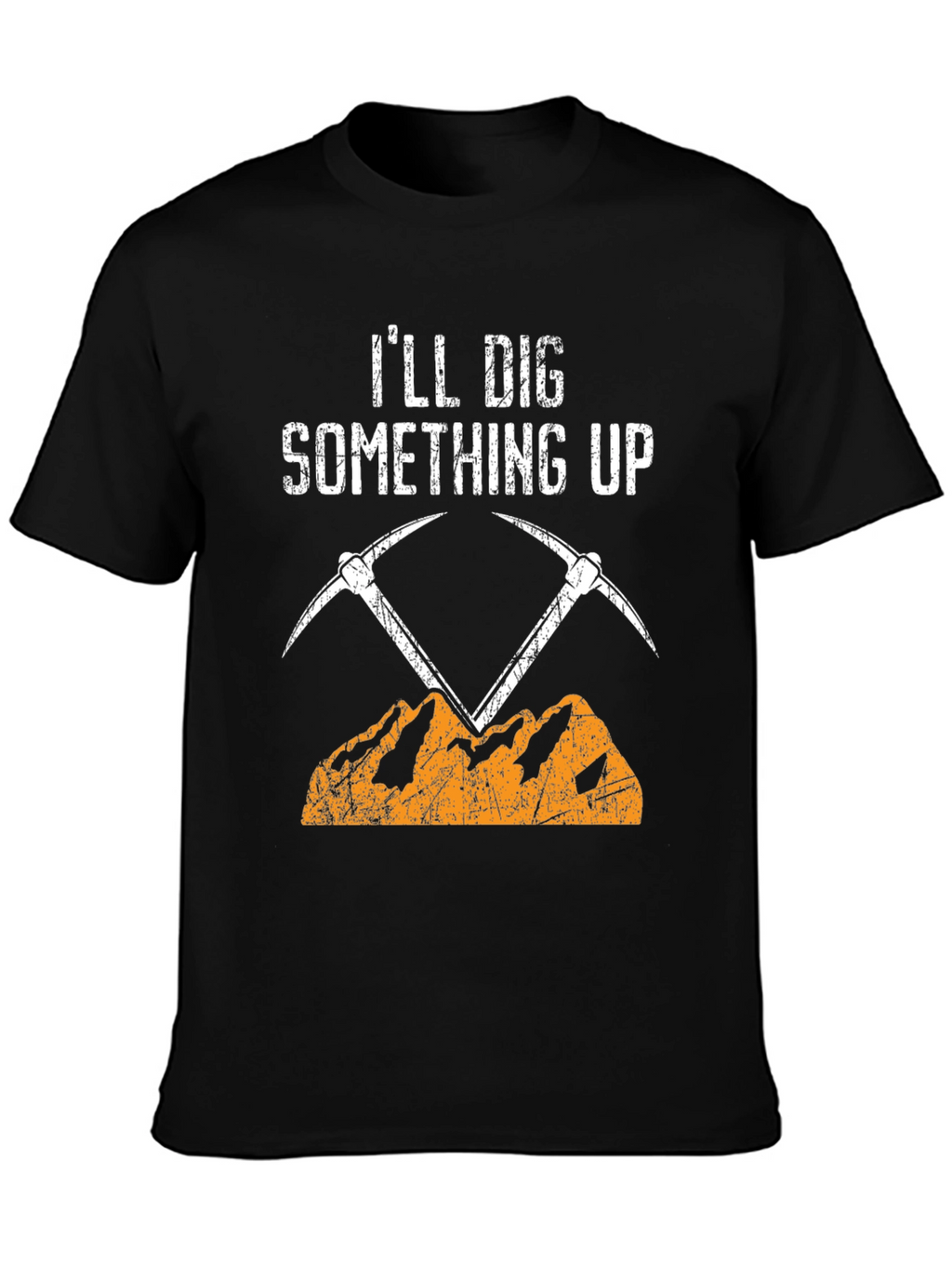 Ill Dig Something Up T-Shirt