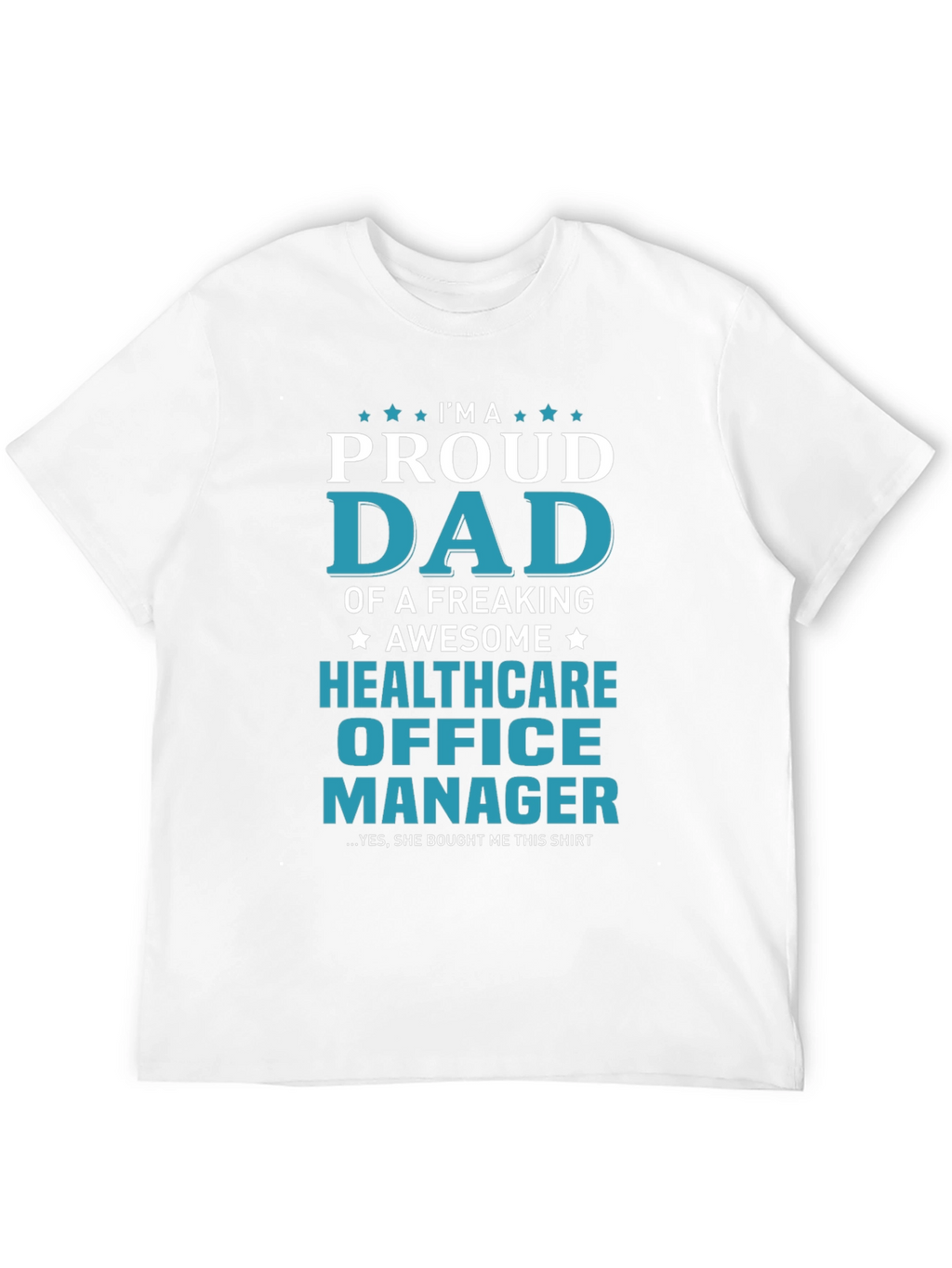 Proud Dad Healthcare Office Manager T-Shirt